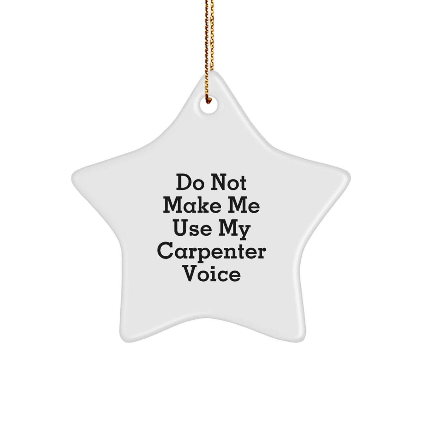 Funny Carpenter Gifts from Men to Friends - Star Ornament for Christmas Decor - Image 1