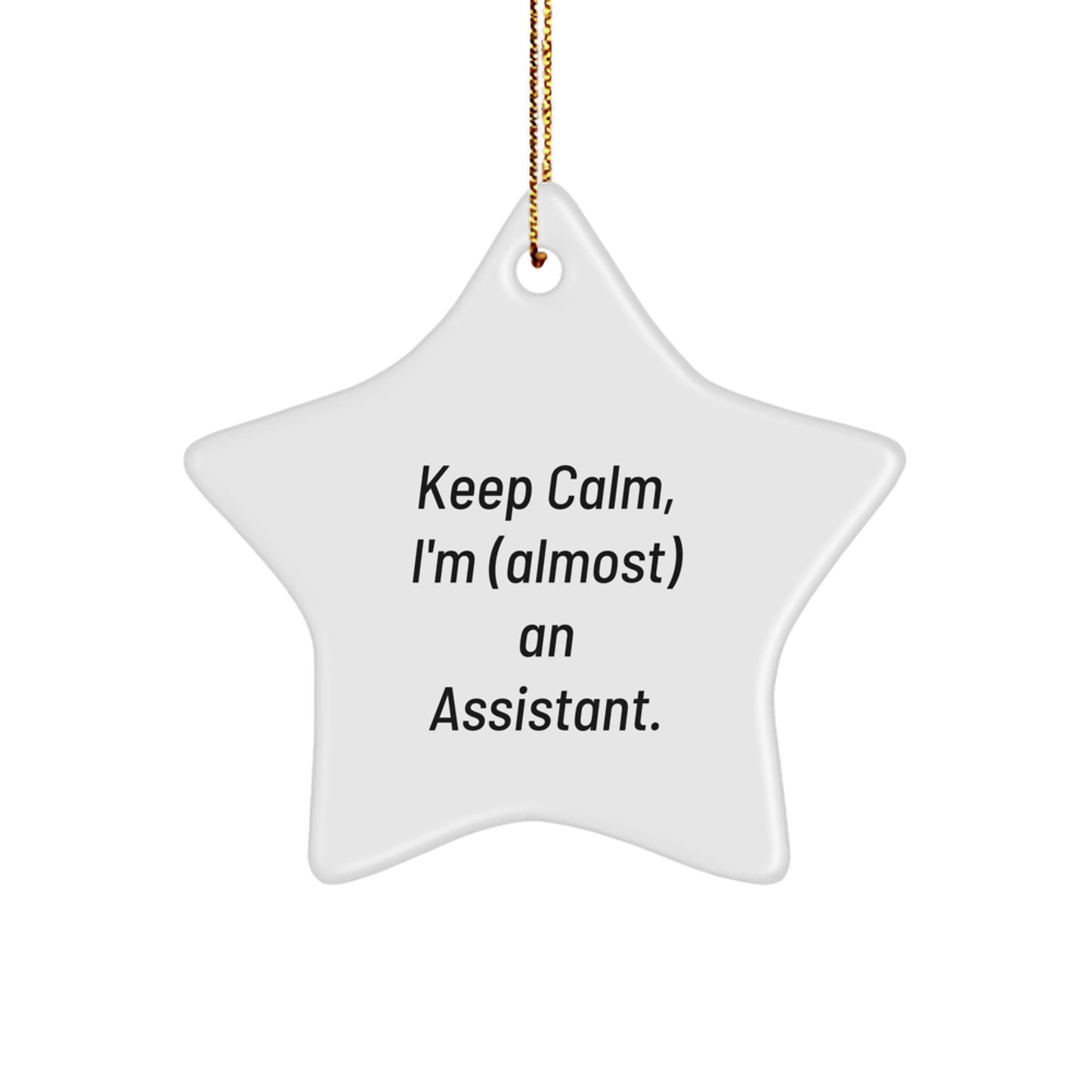 Funny Keep Calm I'm (almost) An Assistant Star Ornament Gifts from Friends for Christmas - Image 1
