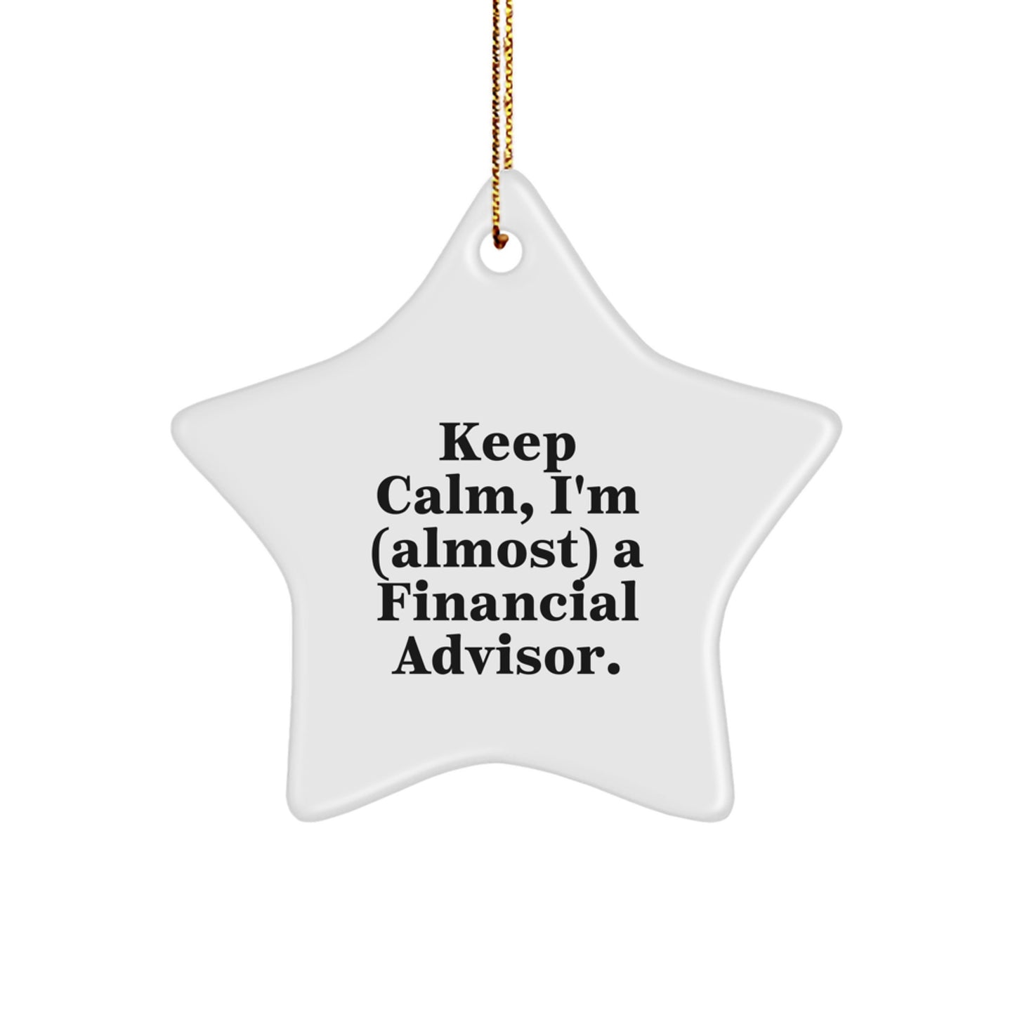 Keep Calm Gifts for Financial Advisors - Christmas Star Ornament, Funny Quote, Durable MDF Material, Perfect for Coworkers, Friends, Family - Gifts from Friends, Family, Coworkers - Image 1