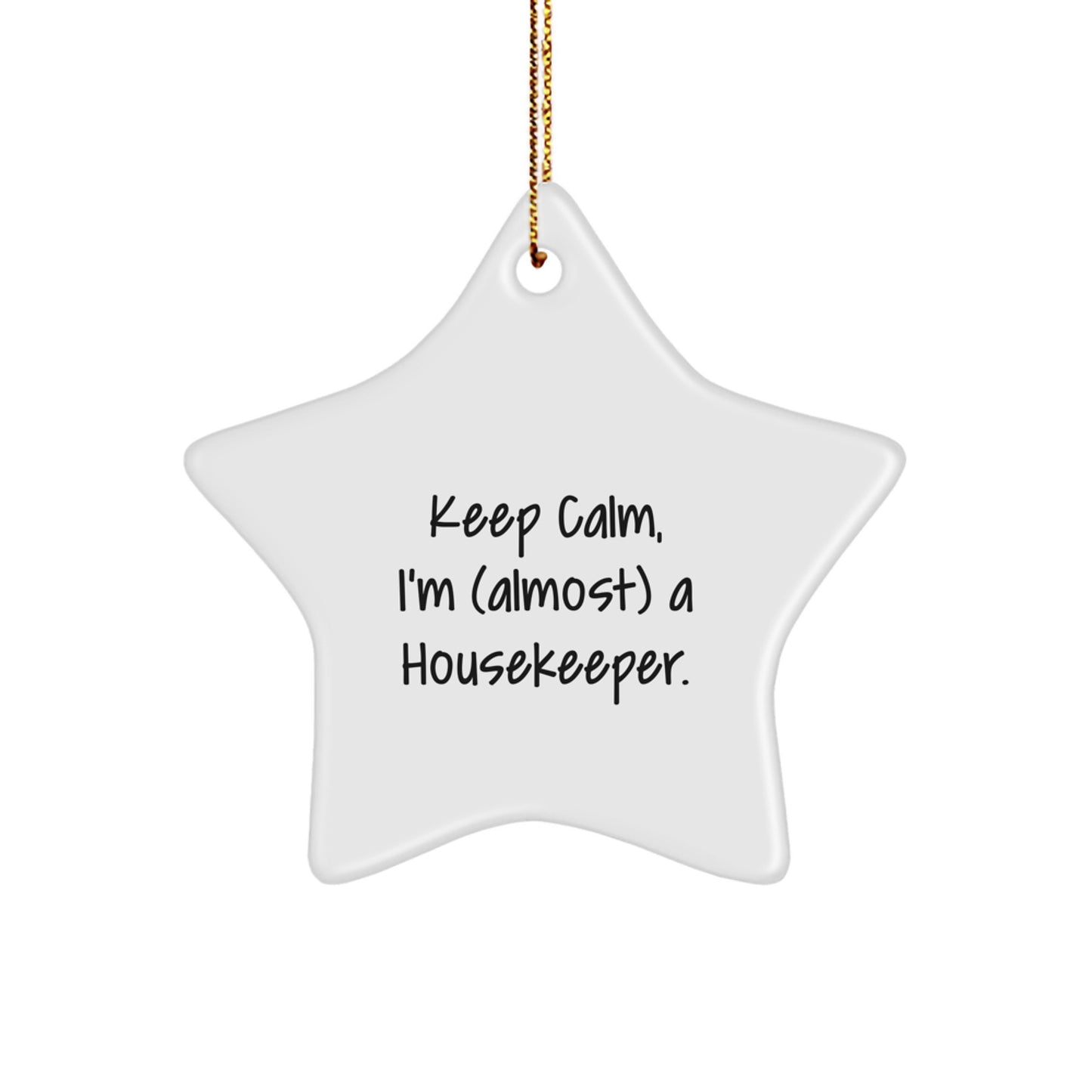 Funny Housekeeper Gifts from Friends to Housekeeper - 'Keep Calm, I'm (almost) A Housekeeper.' Star Ornament for Christmas - Image 1