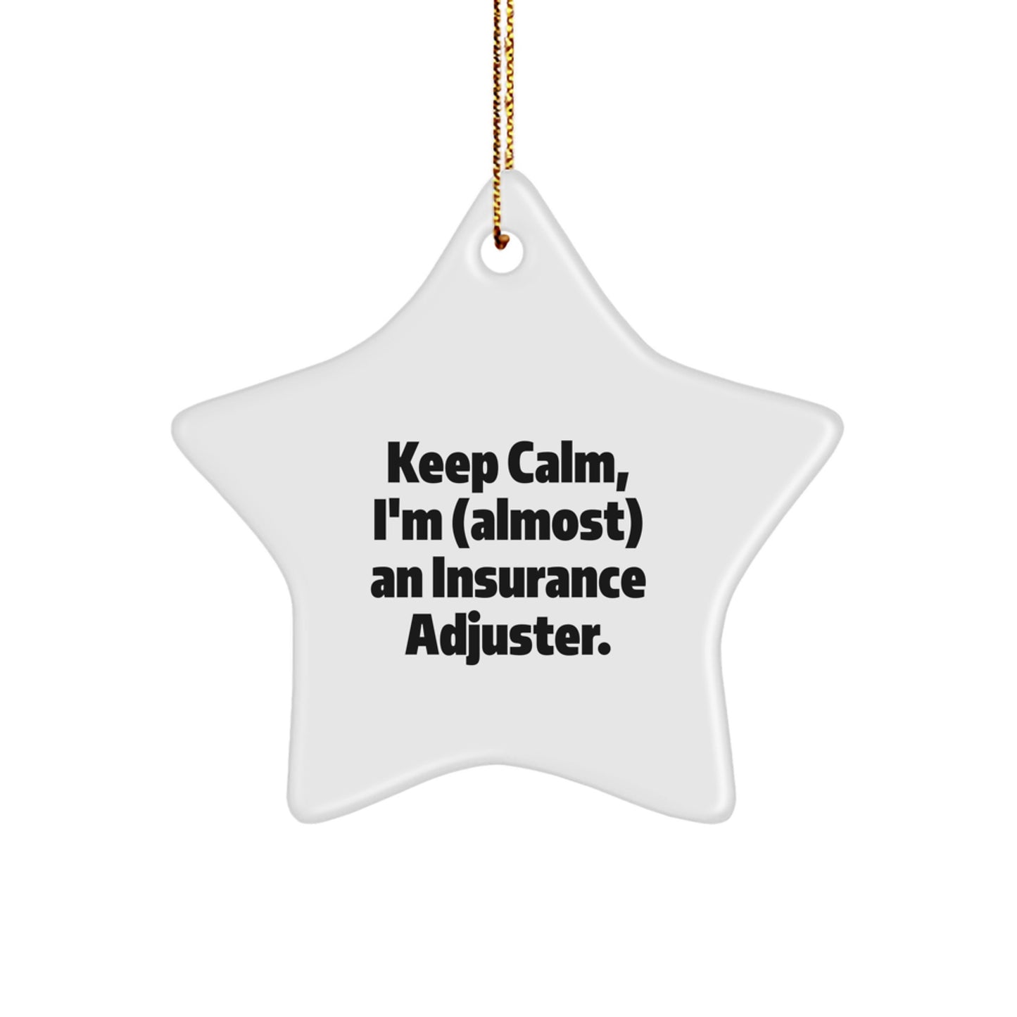 Funny Insurance Adjuster Gifts for Christmas - 'Keep Calm, I'm (almost) An Insurance Adjuster.' Star Ornament from Friends - Gifts for Insurance Adjuster - Image 1