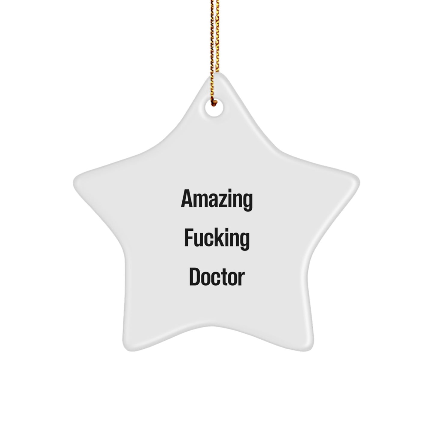 Funny Doctor Gifts from Friends for Amazing Star Ornament, Quote Inspired - Image 1
