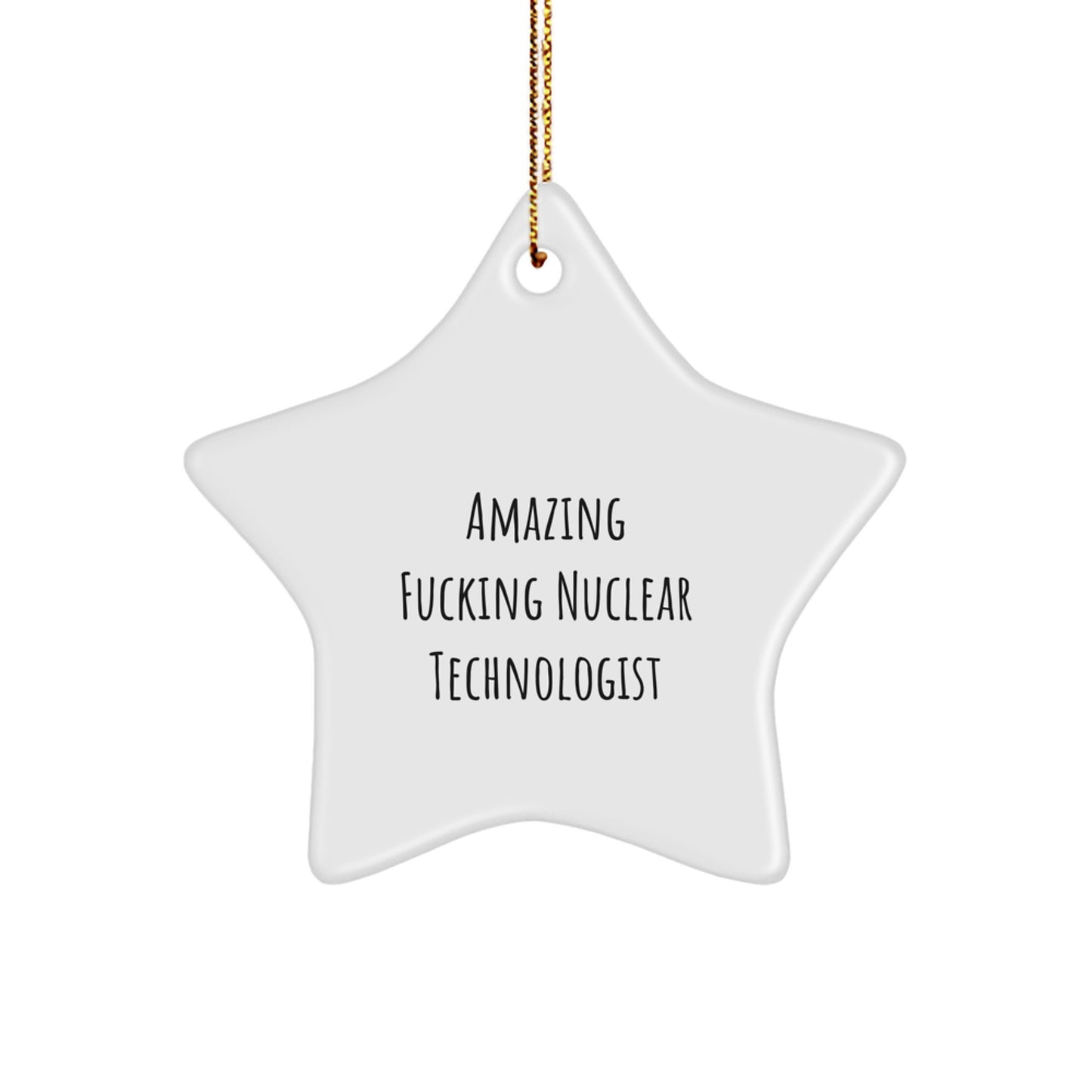 Funny Nuclear Technologist Gifts - Amazing Star Ornament for Men, Women, Friends, and Coworkers - Christmas Unique Gifts from Family - Image 1