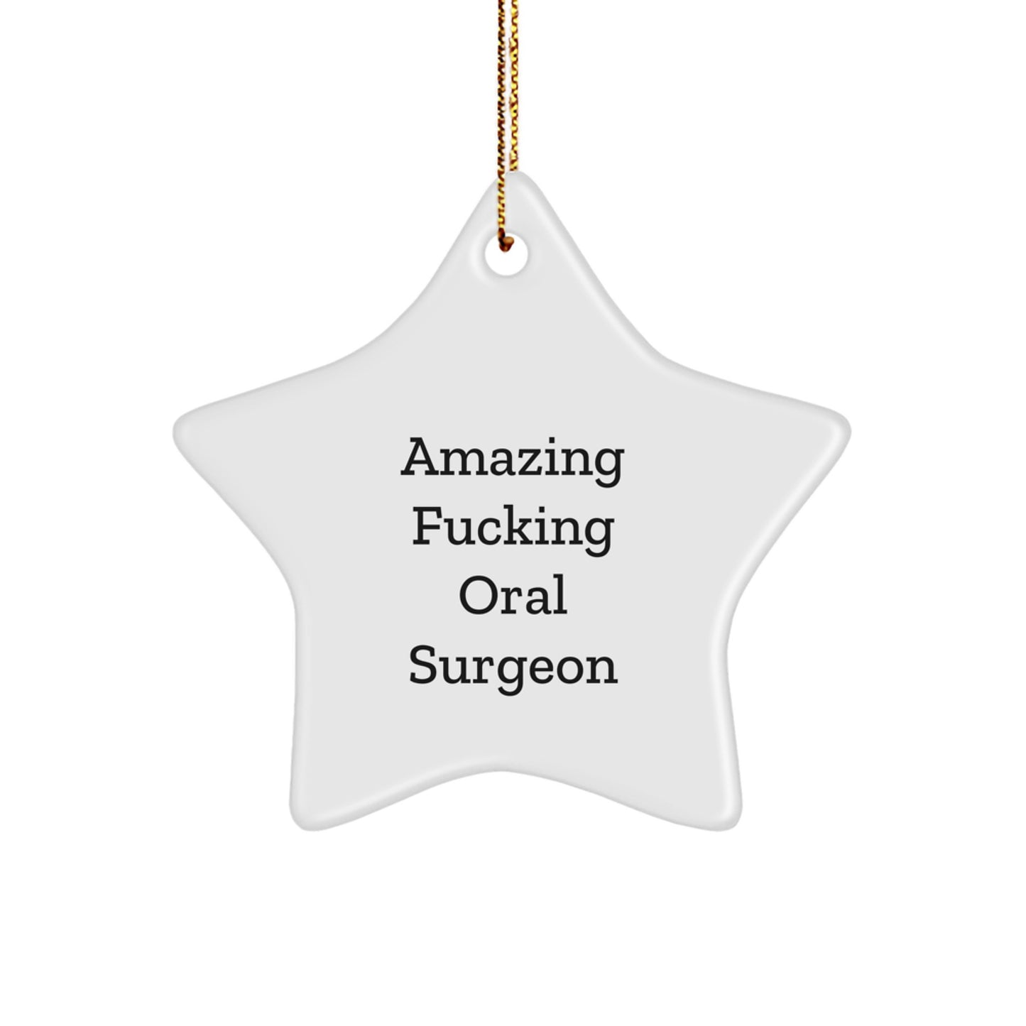 Oral Surgeon Gifts from Friends, Funny Star Ornament for Amazing F--king Oral Surgeon at Christmas - Image 1