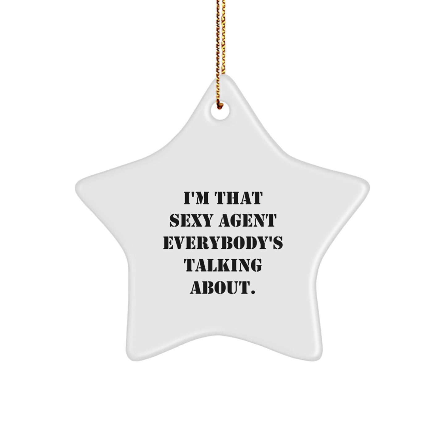 I'm That Sexy Agent Gifts from Men to Women - Star Ornament with Funny Quote for Christmas - Image 1