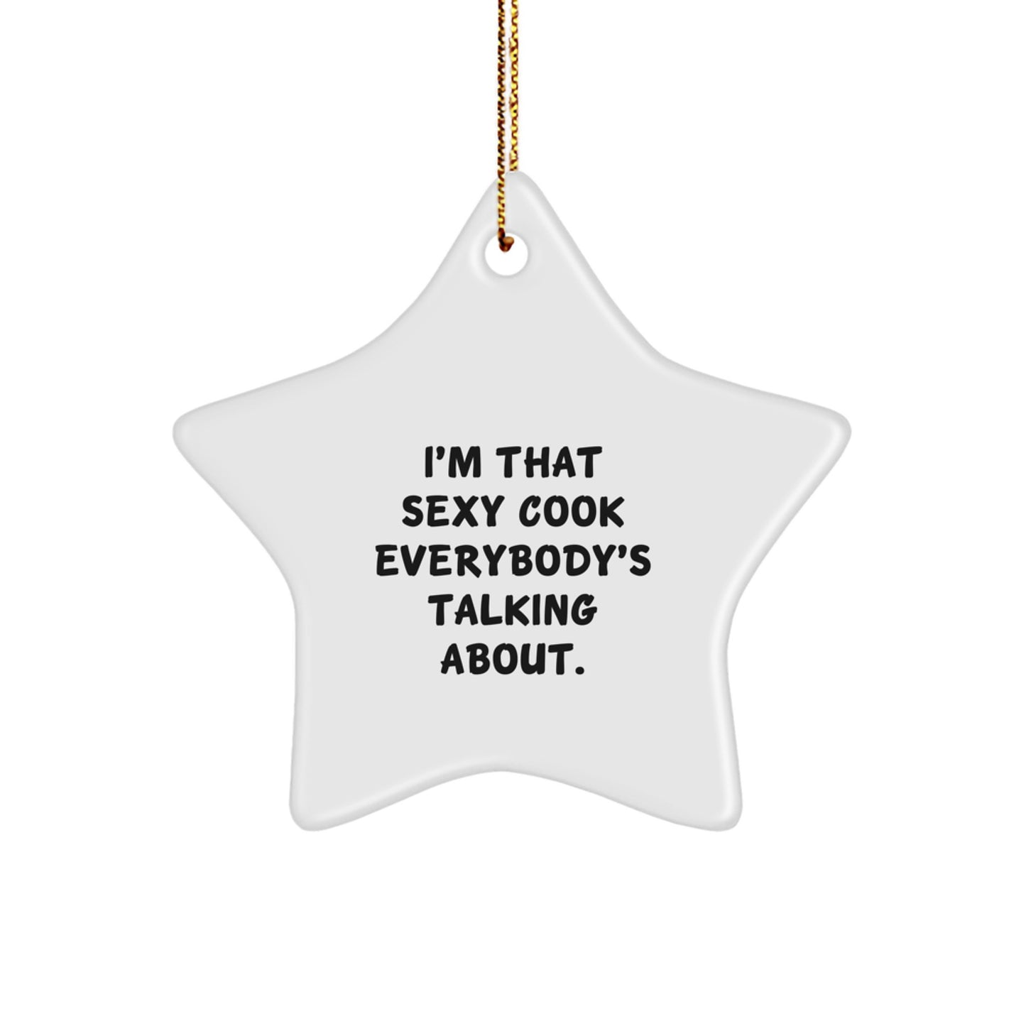 Sexy Cook Star Ornament, Funny Quote Gifts from Men to Friends, Women, Family, for Christmas - Image 1