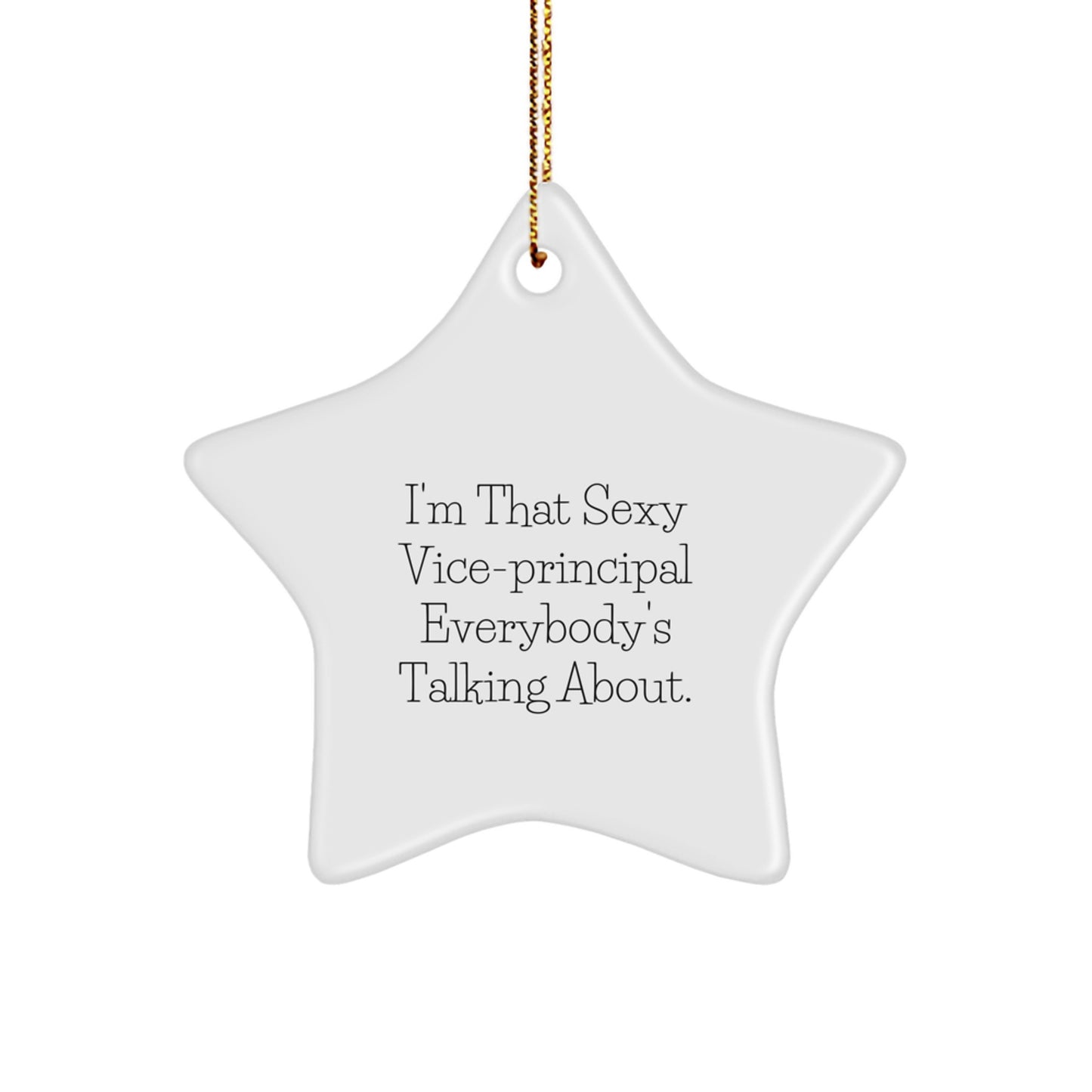 Funny Vice-Principal Gifts, 'I'm That Sexy Vice-Principal Everybody's Talking About.' Star Ornament, Unique Christmas Unique Gifts for Men, Women, Coworkers, Friends, Family - Image 1