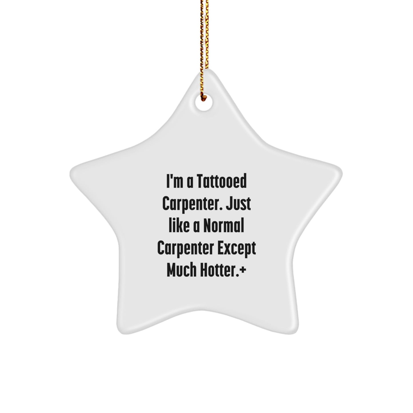 Funny Carpenter Gifts, I'm A Tattooed Carpenter... Star Ornament for Men, Women, Friends, Coworkers - Unique Christmas Unique Gifts from Family - Image 1