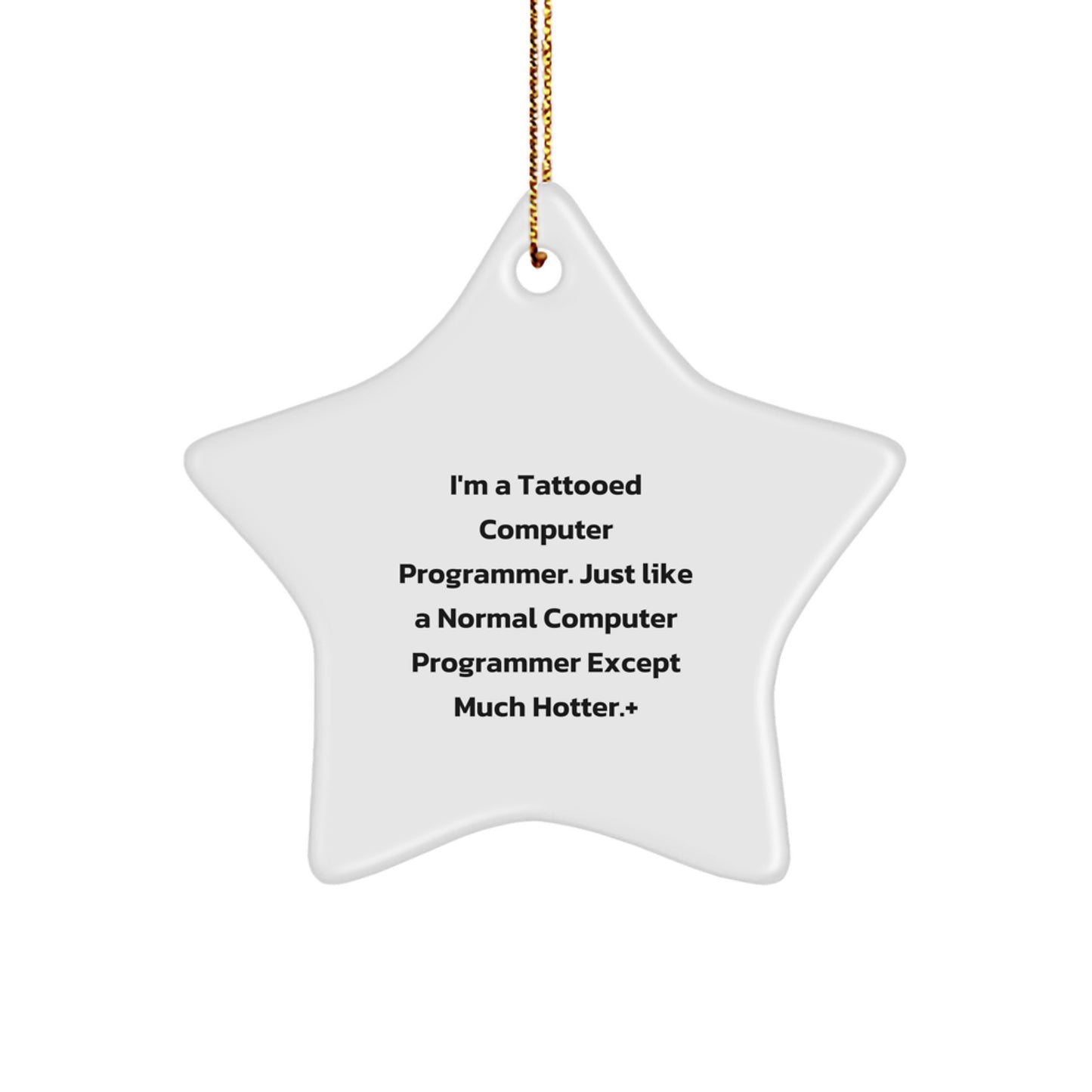 Funny Computer Programmer Gifts, Star Ornament for Men, 'I'm A Tattooed Computer Programmer' Quote, Unique Christmas Unique Gifts from Friends or Family for Computer Programmer's Home Decor - Image 1