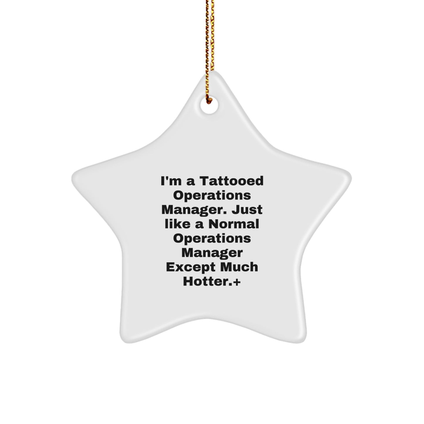 Funny Operations Manager Gifts from Men to Operations Manager, Star Ornament for Christmas Decorations, I'm A Tattooed Operations Manager. Just Like A Normal Operations Manager Except Much Hotter.+ - Image 1