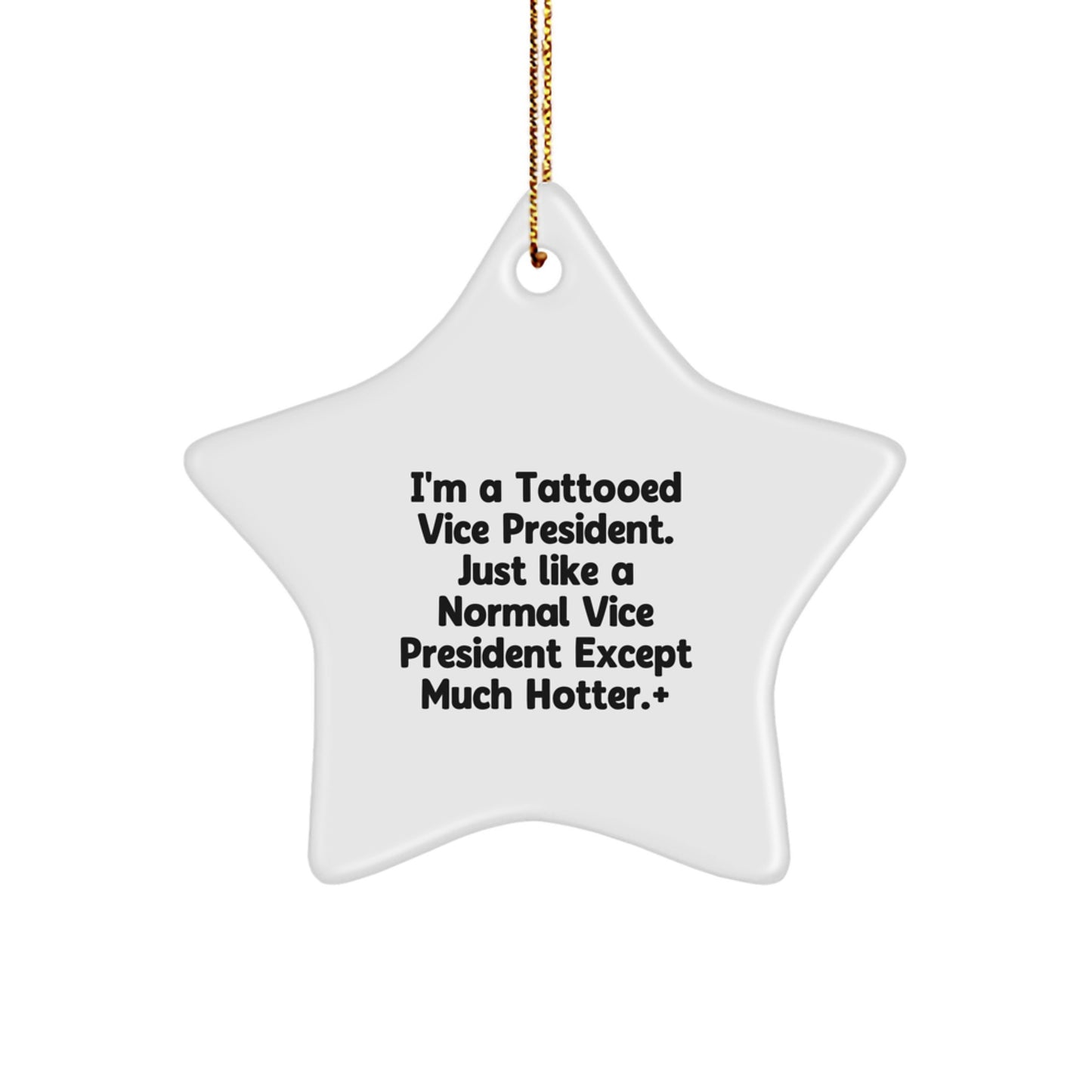 Funny Vice President Gifts, 'I'm A Tattooed Vice President...' Star Ornament, White, for Men, Women, Friends, Coworkers, Family, Christmas Unique Gifts from Friends, Coworkers, or Family - Image 1