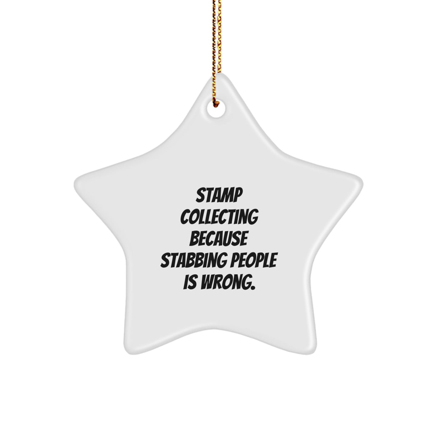 Funny Stamp Collecting Gifts for Men, Women, Friends, Coworkers, Family - 'Stamp Collecting Because Stabbing People Is Wrong.' White Star Ornament for Christmas - Image 1