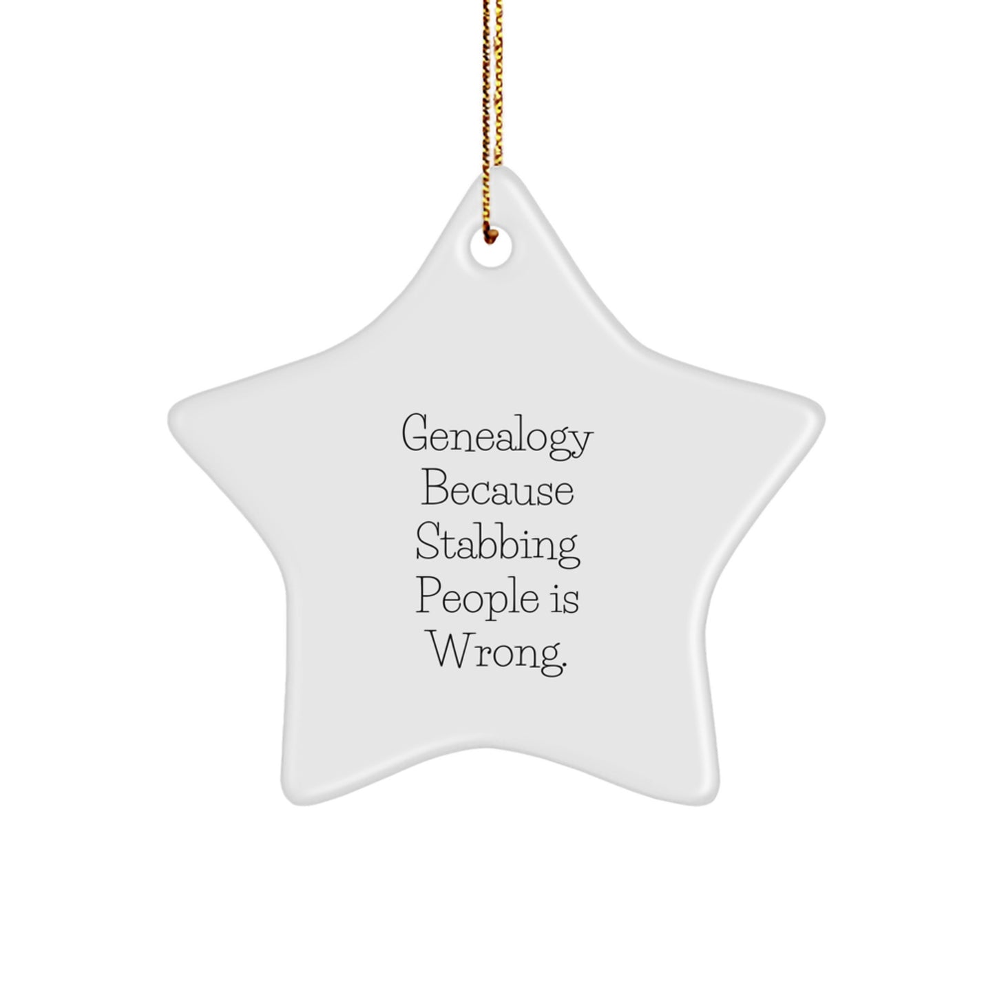 Genealogy Gifts for Women Friends, Funny Star Ornament from, Christmas Unique Genealogy Star Ornament with 'Genealogy Because Stabbing People Is Wrong.' for Family Tree Enthusiasts - Image 1