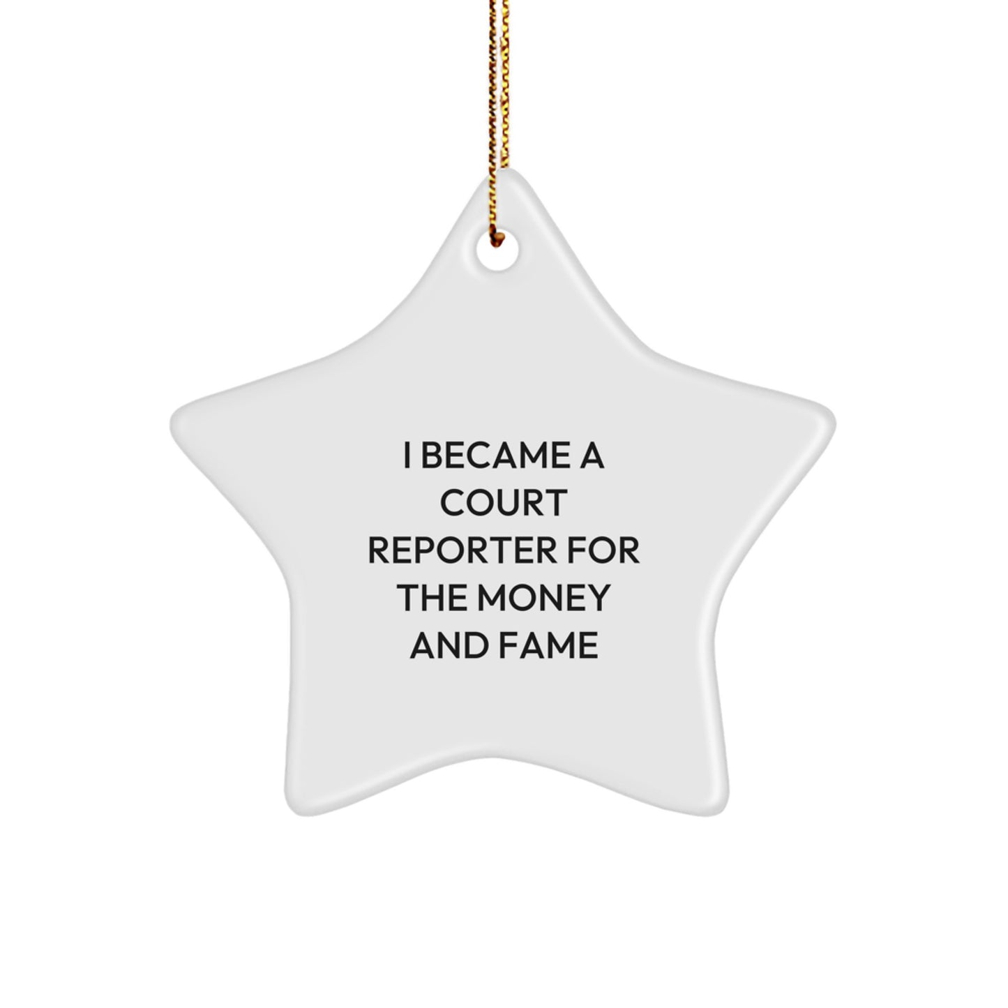 Court Reporter Gifts for Men, Women, and Friends - 'I Became A Court Reporter For The Money And Fame' Star Ornament, Christmas Unique Gifts from Family - Image 1