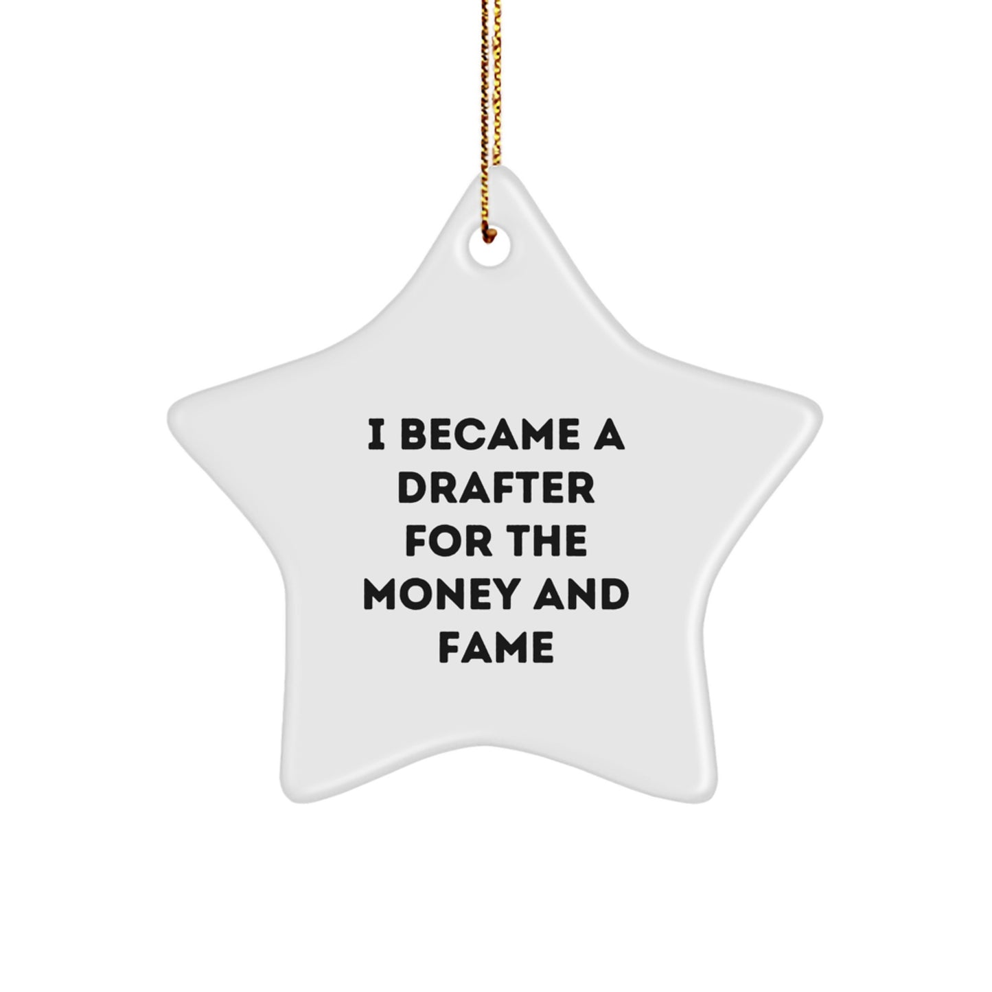 Funny Drafter Gifts, I Became A Drafter For The Money And Fame, Star Ornament, Christmas Unique Gifts from Friends to Family - Image 1
