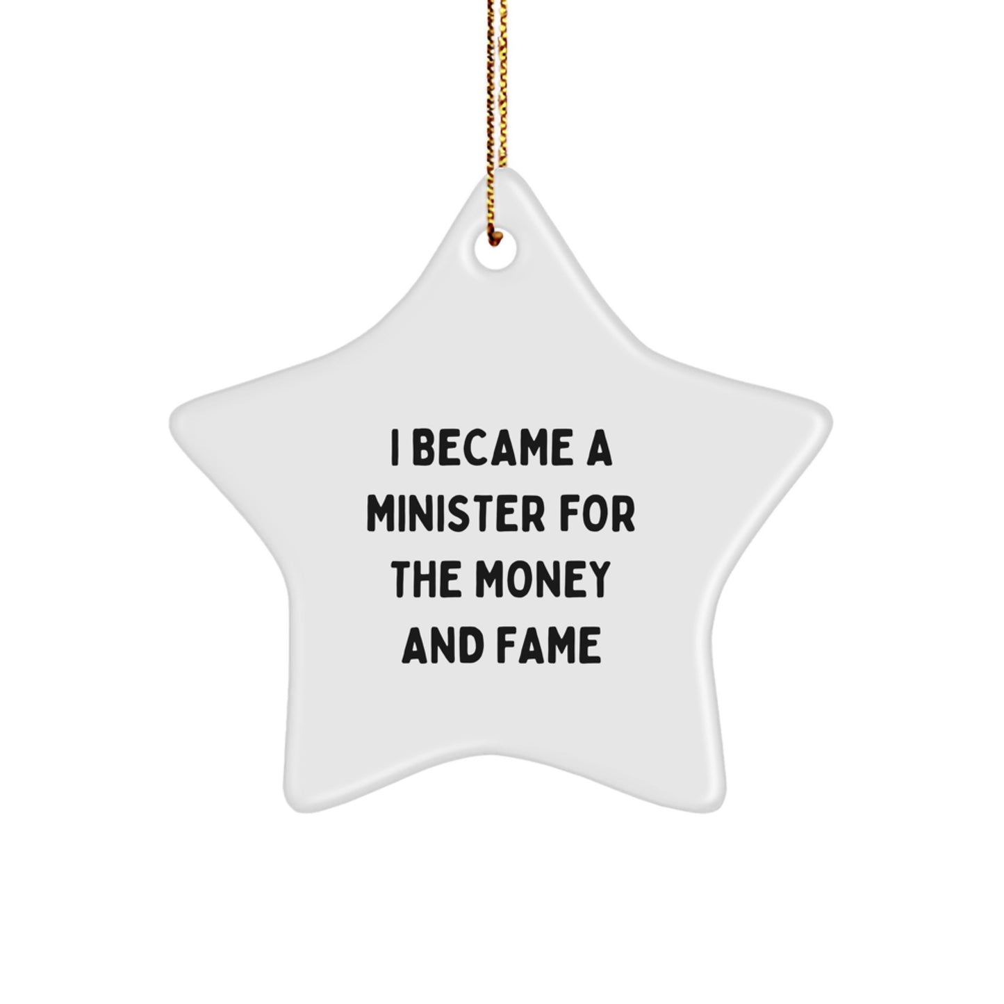 Funny Minister Gifts: 'I Became A Minister For The Money And Fame' Star Ornament for Him, Her, or Friends, Perfect for Christmas - Image 1