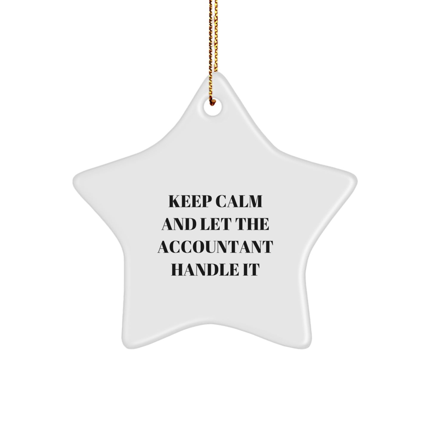 Funny Accountant Gifts for Christmas - 'Keep Calm And Let The Accountant Handle It' Star Ornament, Gifts from Friends, for Accountant - Image 1