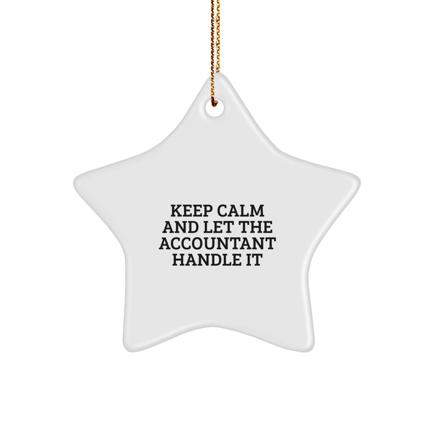 Funny Accountant Gifts from Friends for Christmas - Keep Calm And Let The Accountant Handle It Star Ornament - Image 1