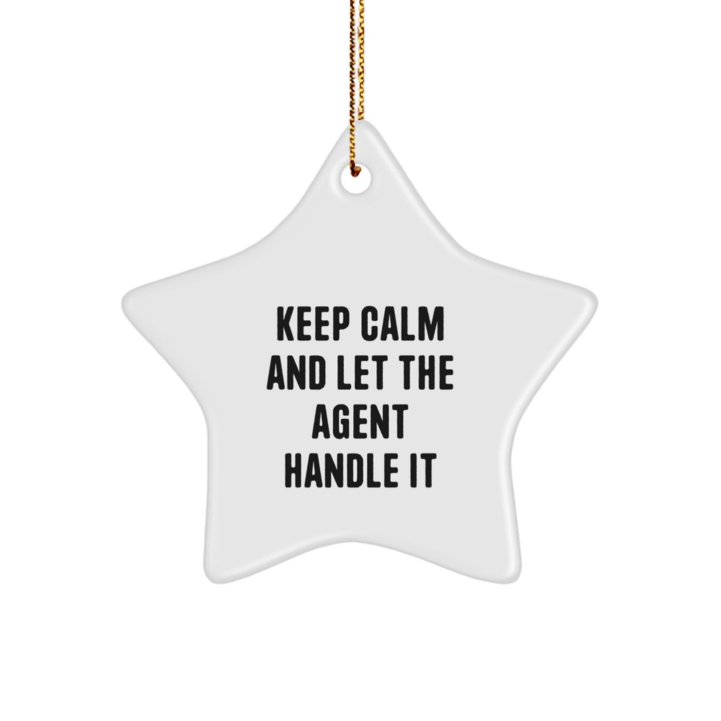 Keep Calm Agent Gifts, Star Ornament for Christmas, Funny Quote 'Keep Calm And Let The Agent Handle It', Gift for Agent, Friends, Family, or Coworkers - Image 1