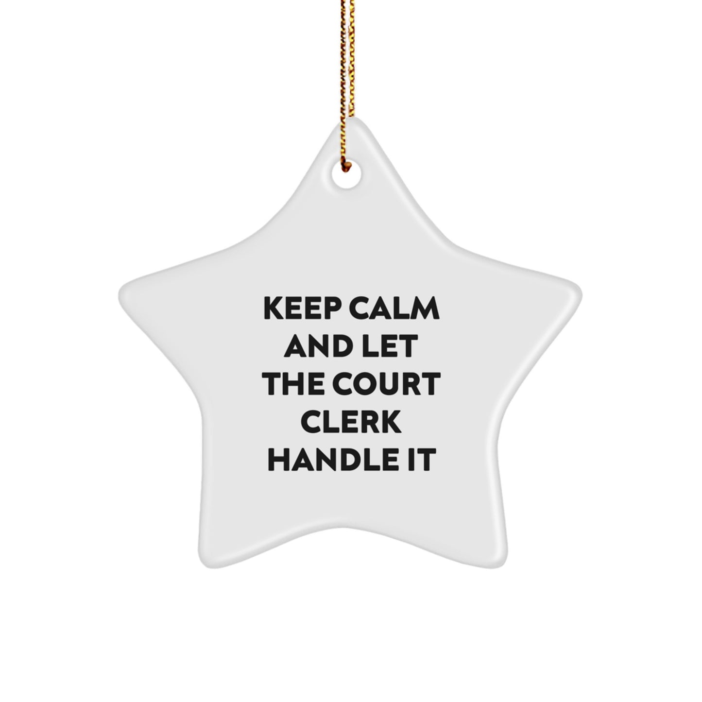 Funny Court Clerk Gifts for Christmas, 'Keep Calm And Let The Court Clerk Handle It' Star Ornament from Men to Women, Coworkers to Family - Image 1