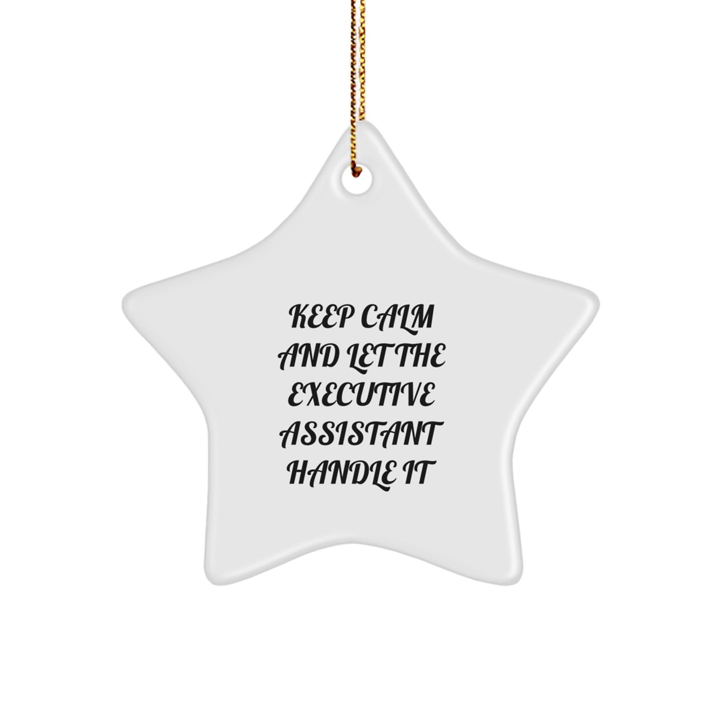 Funny Executive Assistant Gifts: Star Ornament 'Keep Calm And Let The Executive Assistant Handle It' for Christmas from Friends - Image 1