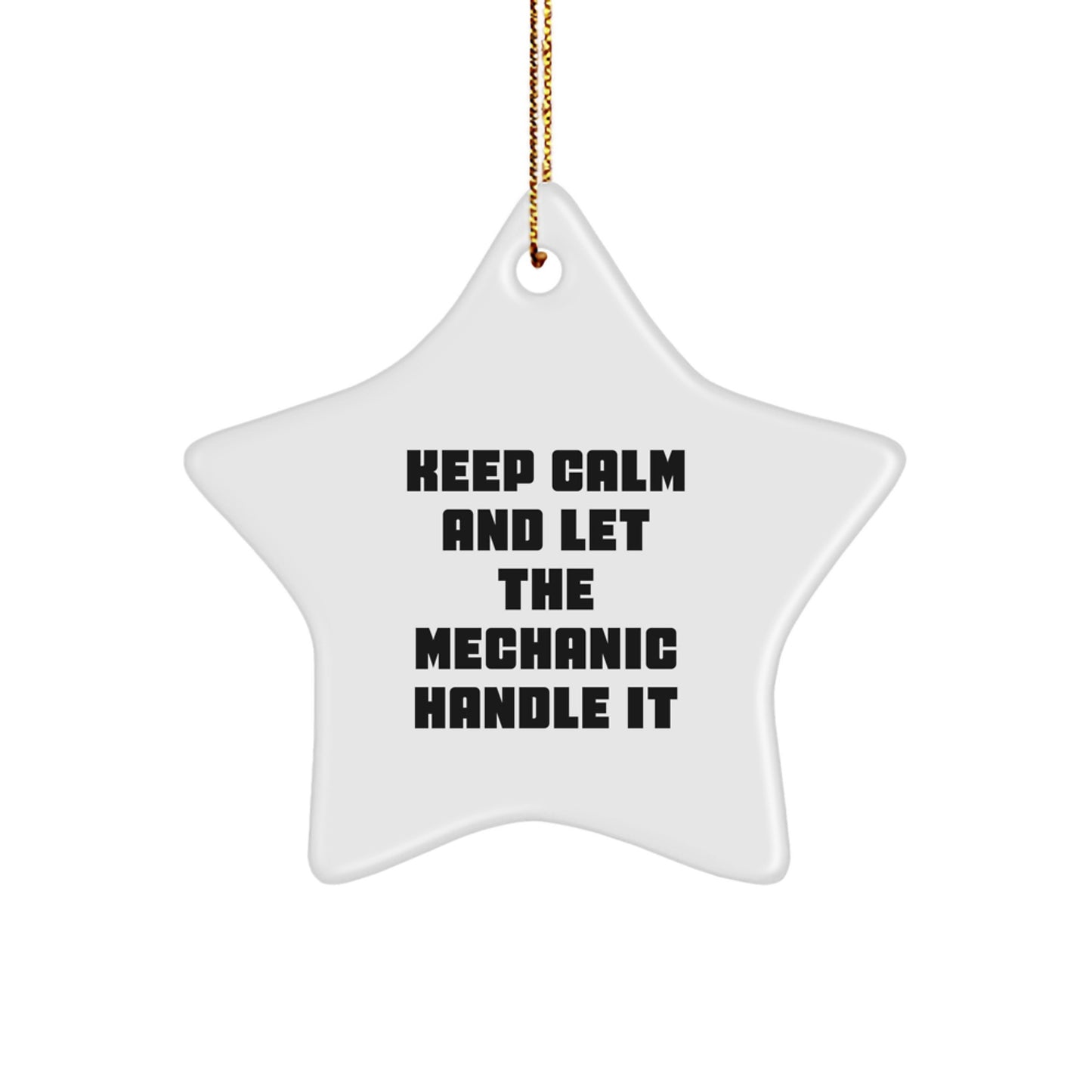 Funny Mechanic Gifts - Star Ornament for Christmas with 'Keep Calm And Let The Mechanic Handle It' Quote, Gifts from Friends - Image 1