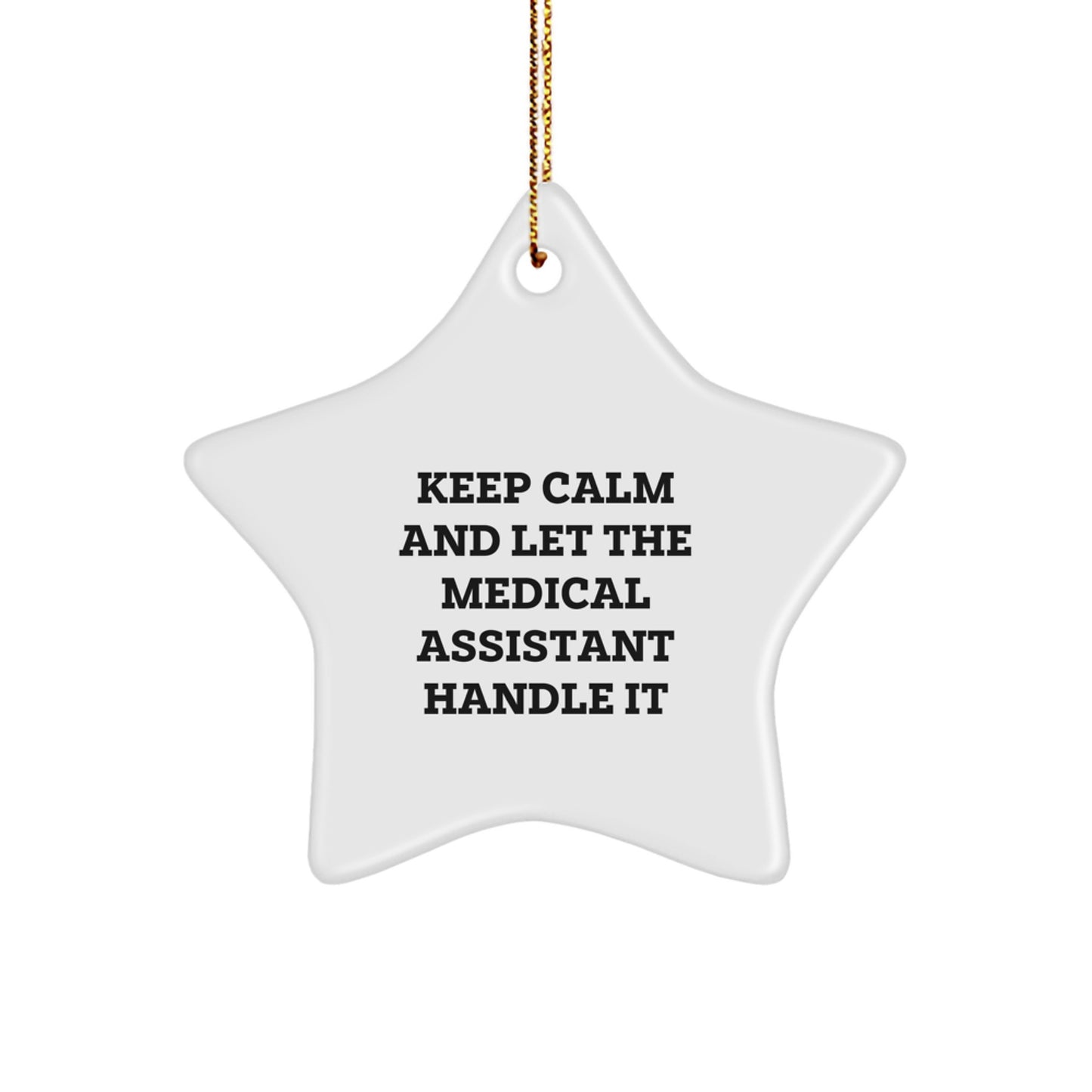 Funny Medical Assistant Gifts: 'Keep Calm And Let The Medical Assistant Handle It' Star Ornament for Christmas - Image 1