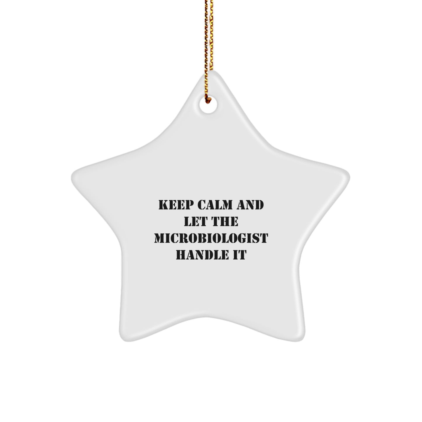 Funny Microbiologist Gifts, 'Keep Calm And Let The Microbiologist Handle It' Star Ornament, Gifts from Friends to Microbiologist, Christmas Unique Gifts - Image 1