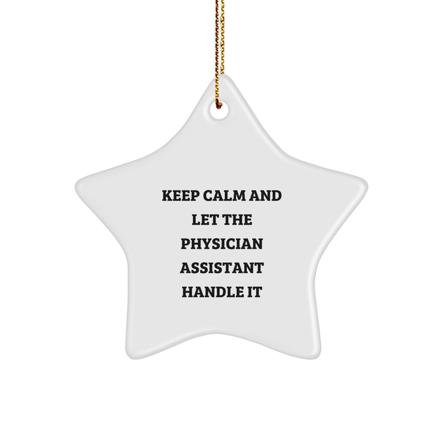 Funny Physician Assistant Gifts, 'Keep Calm And Let The Physician Assistant Handle It' Star Ornament, Christmas Unique Presents from Family to Physician Assistant - Image 1