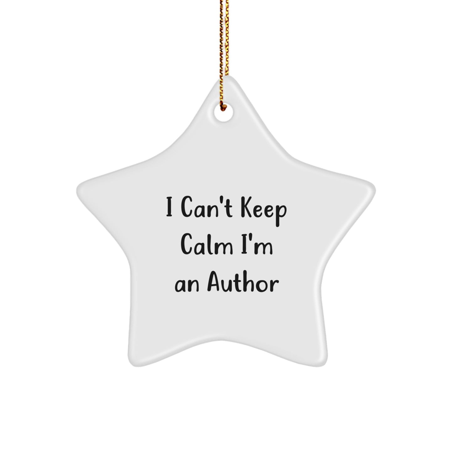 Funny Author Gifts I Can't Keep Calm I'm An Author Star Ornament for Men Women Friends Family - Gifts from Friends for Author - Unique Christmas Unique Gifts - Image 1