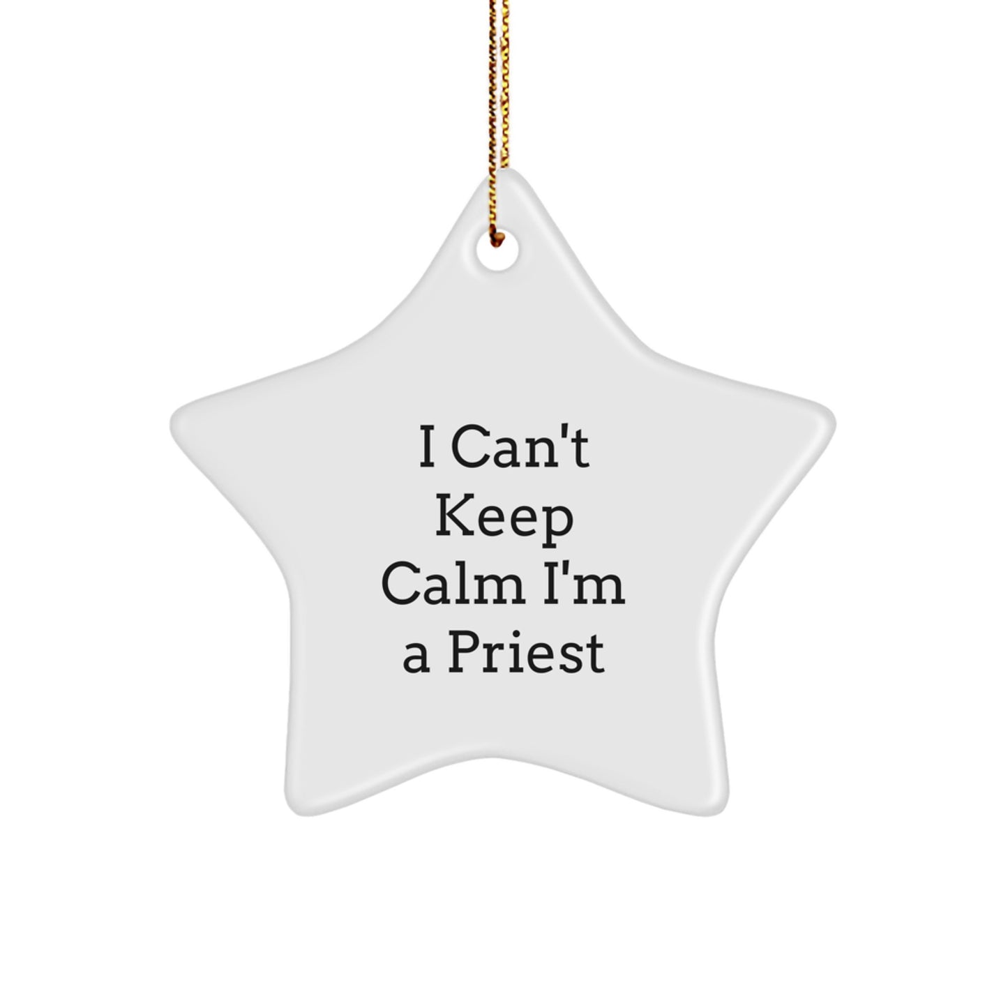 Funny I Can't Keep Calm I'm A Priest Star Ornament, Unique Gifts from Men to Priest for Christmas - Image 1