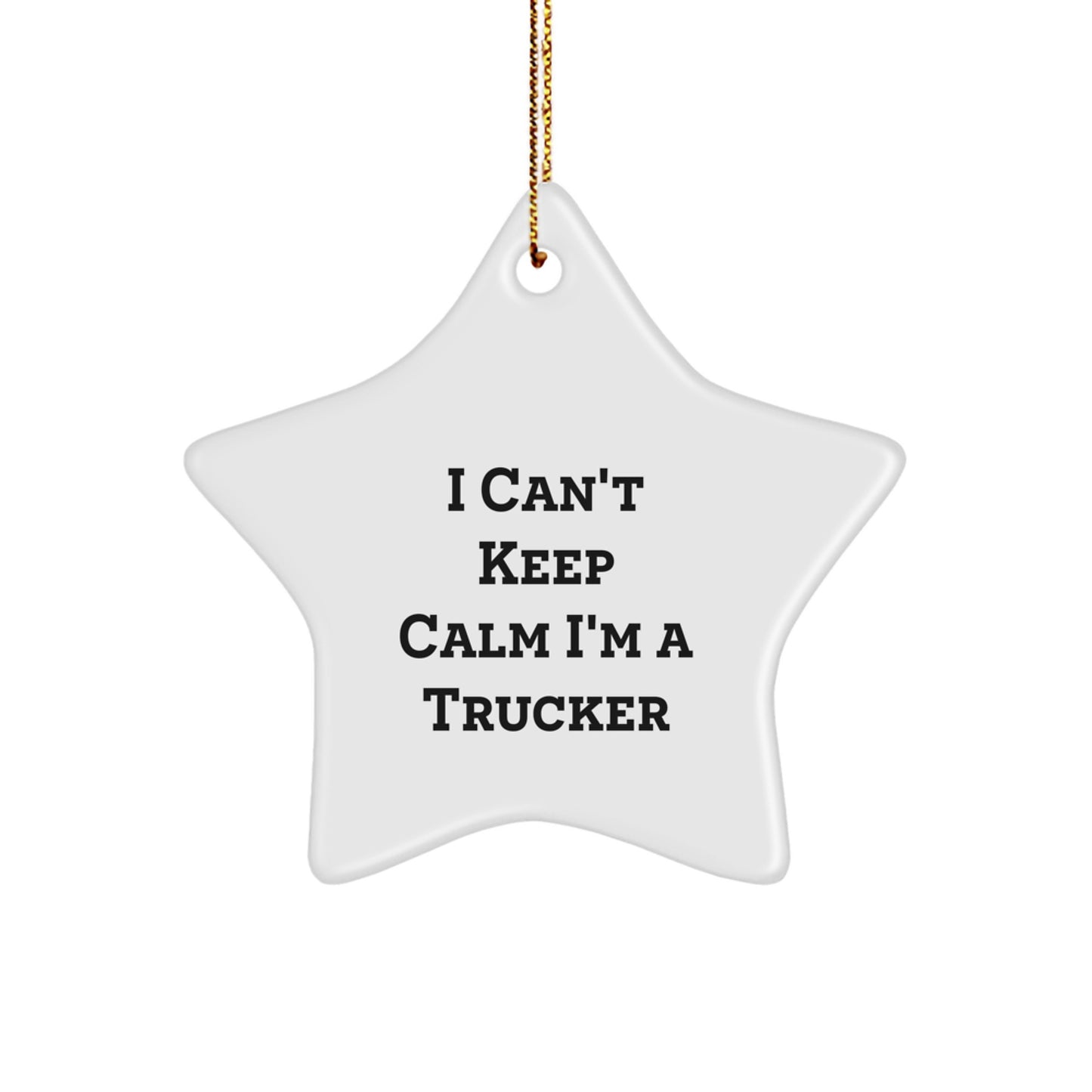 Funny Trucker Gifts from Friends, Inspirational I Can't Keep Calm I'm A Trucker Star Ornament, Christmas Unique Trucker Decorations for Men - Image 1