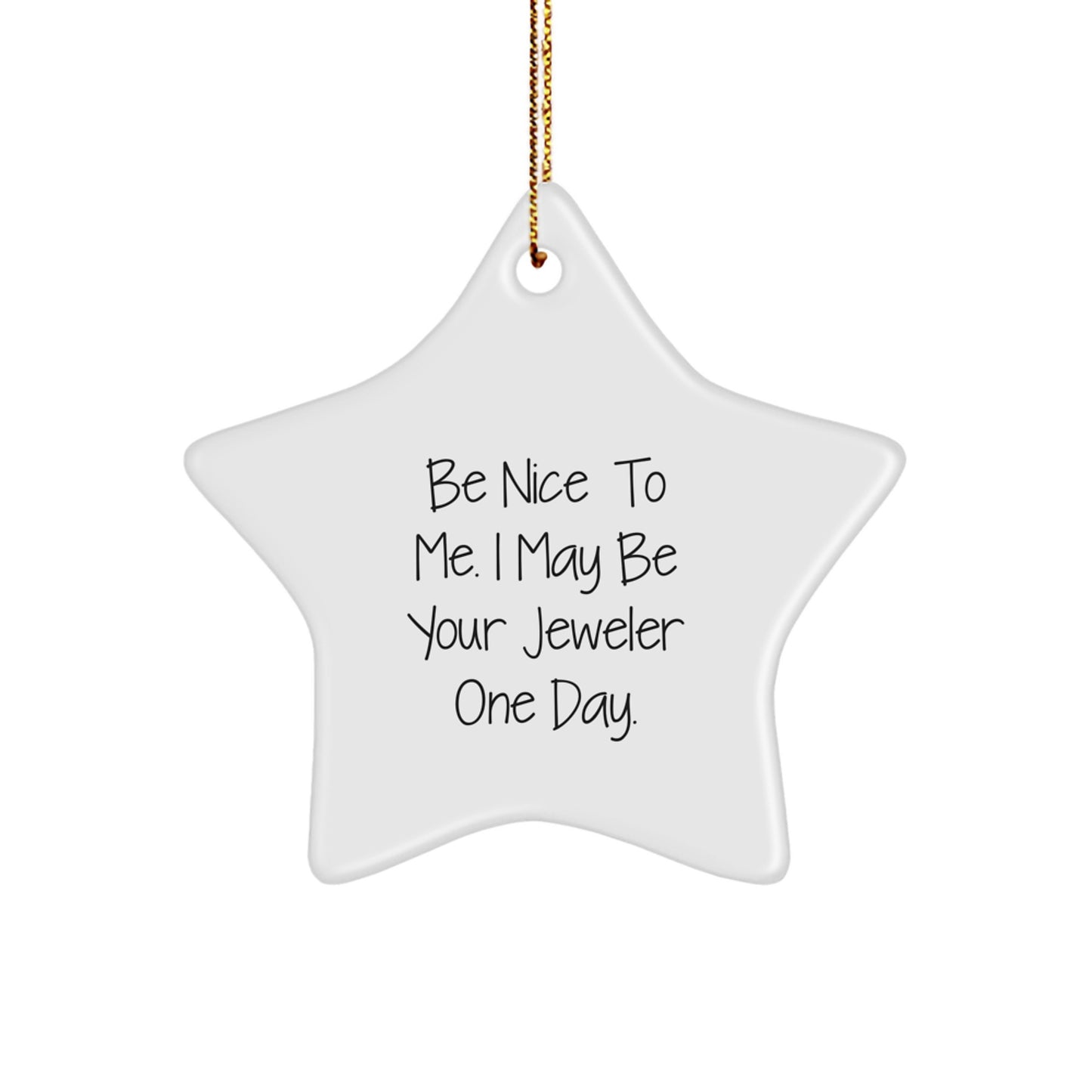 Be Nice to Me, Funny Jeweler Gifts from Men to Star Ornament Enthusiasts, Christmas Unique Jeweler Presents - Image 1