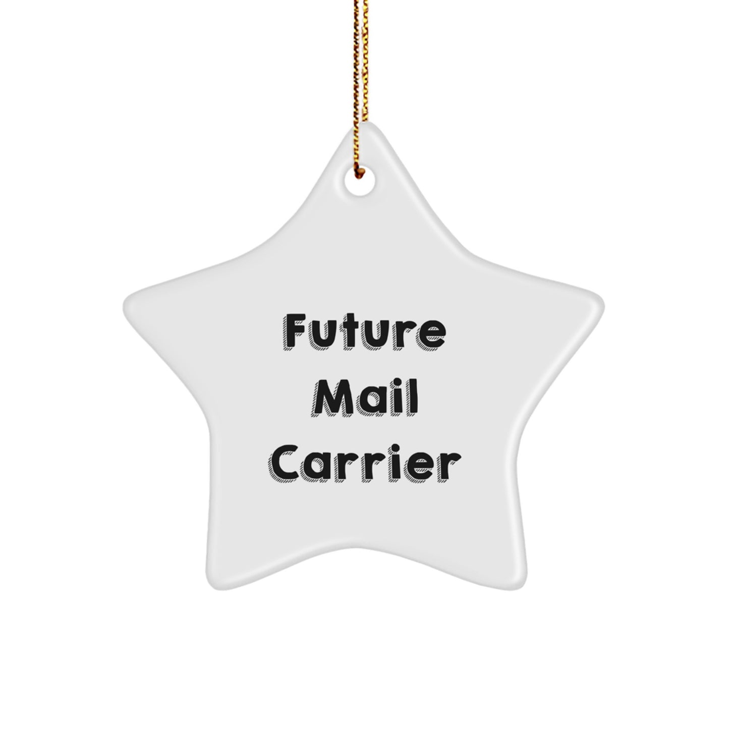 Funny Mail Carrier Quotes Star Ornament Gifts for Mail Carrier from Friends, 'Future Mail Carrier' Motivation - Image 1