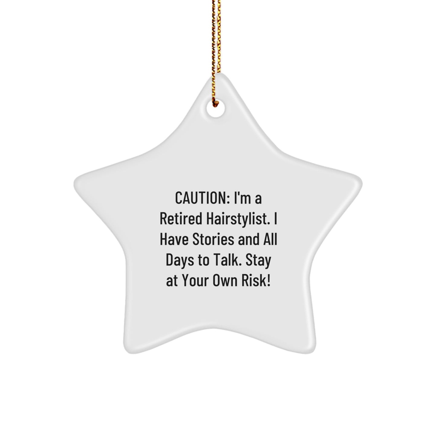 Hairstylist Gifts from Friends and Family - Retired Hairstylist Star Ornament, Caution: I'm A Retired Hairstylist... - Funny Star Ornament for Christmas - Image 1