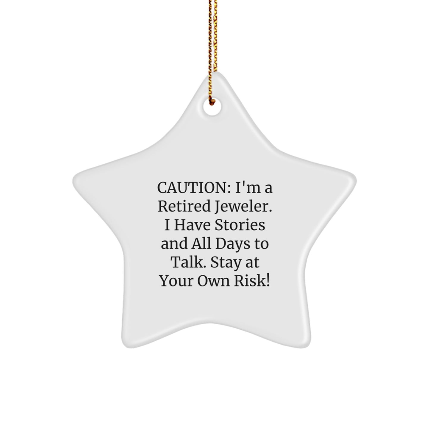 Jeweler Gifts for Men - Star Ornament with Caution: I'm A Retired Jeweler. I Have Stories And All Days To Talk. Stay At Your Own Risk! - Christmas Unique Gifts from Friends - Image 1