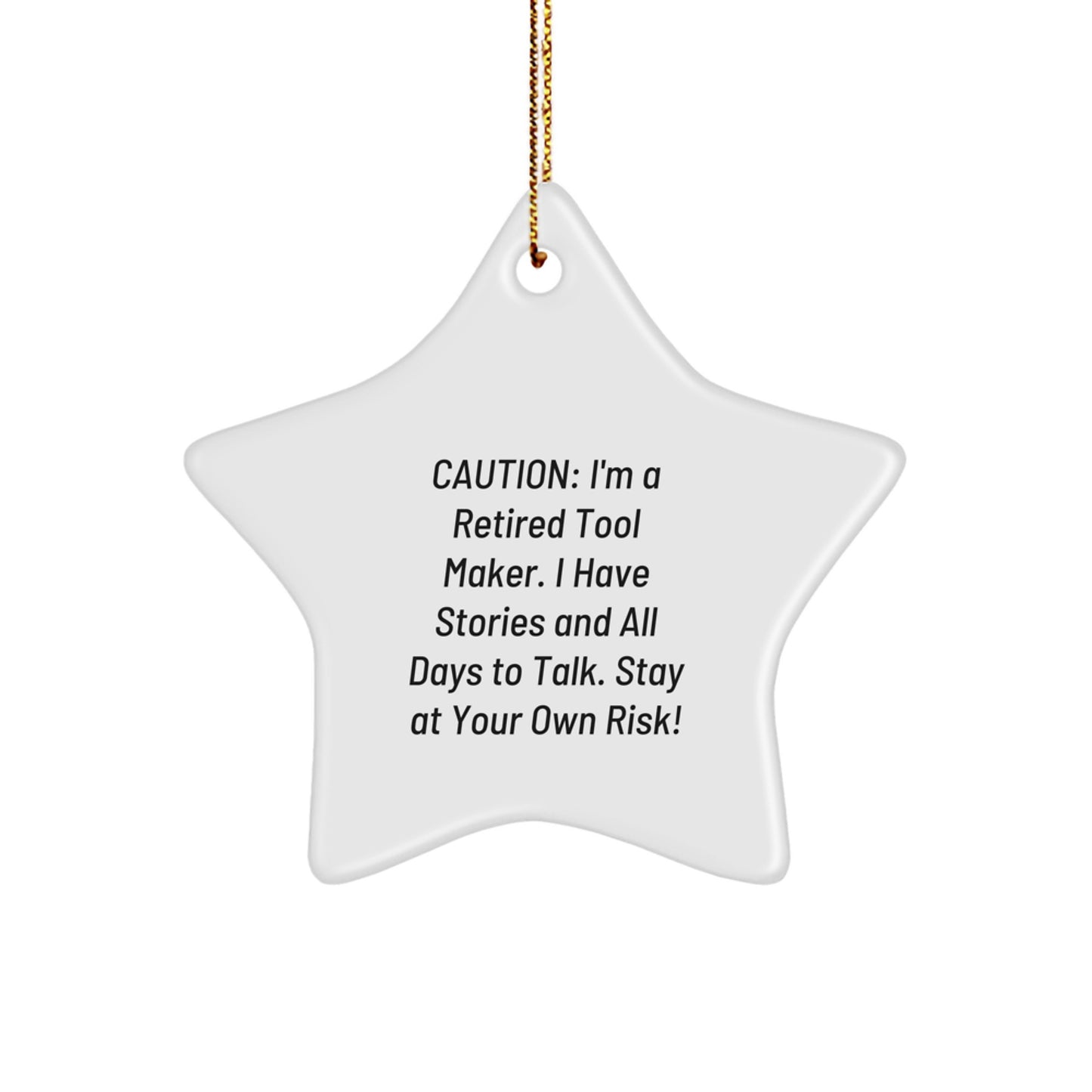 Funny Tool Maker Gifts - 'Caution: I'm A Retired Tool Maker...' Star Ornament for Men, Friends, Coworkers, Family, Christmas Unique Gifts from Tool Makers - Image 1