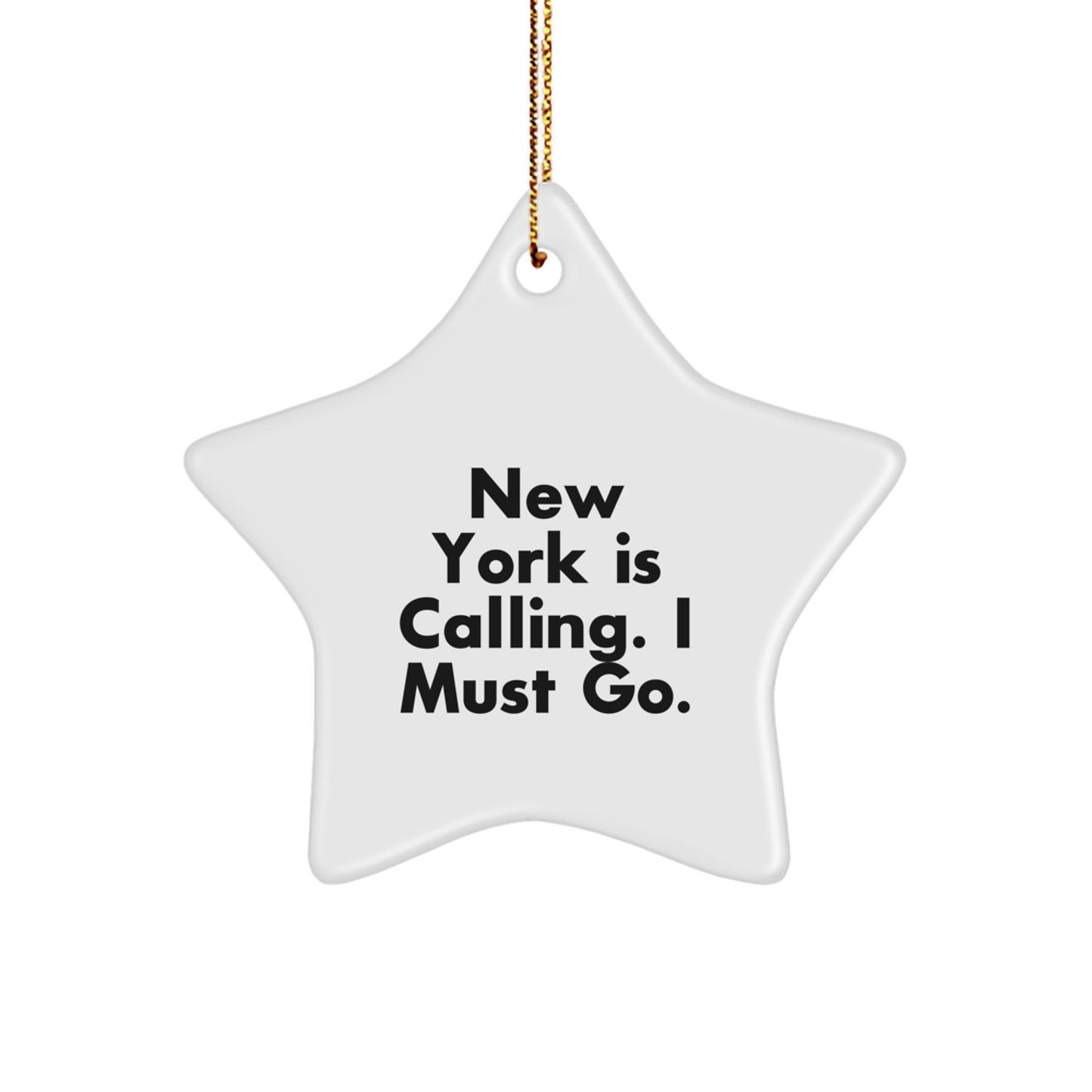 New York Calling Gifts from Friends for Family Members - Unique Star Ornament with Funny Quote - Image 1