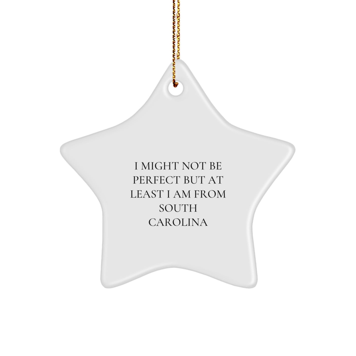 South Carolina Inspired Star Ornament Gifts from Friends and Family - 'I Might Not Be Perfect But At Least I Am From South Carolina', White Star Shaped, Perfect for Christmas Decorations - Image 1