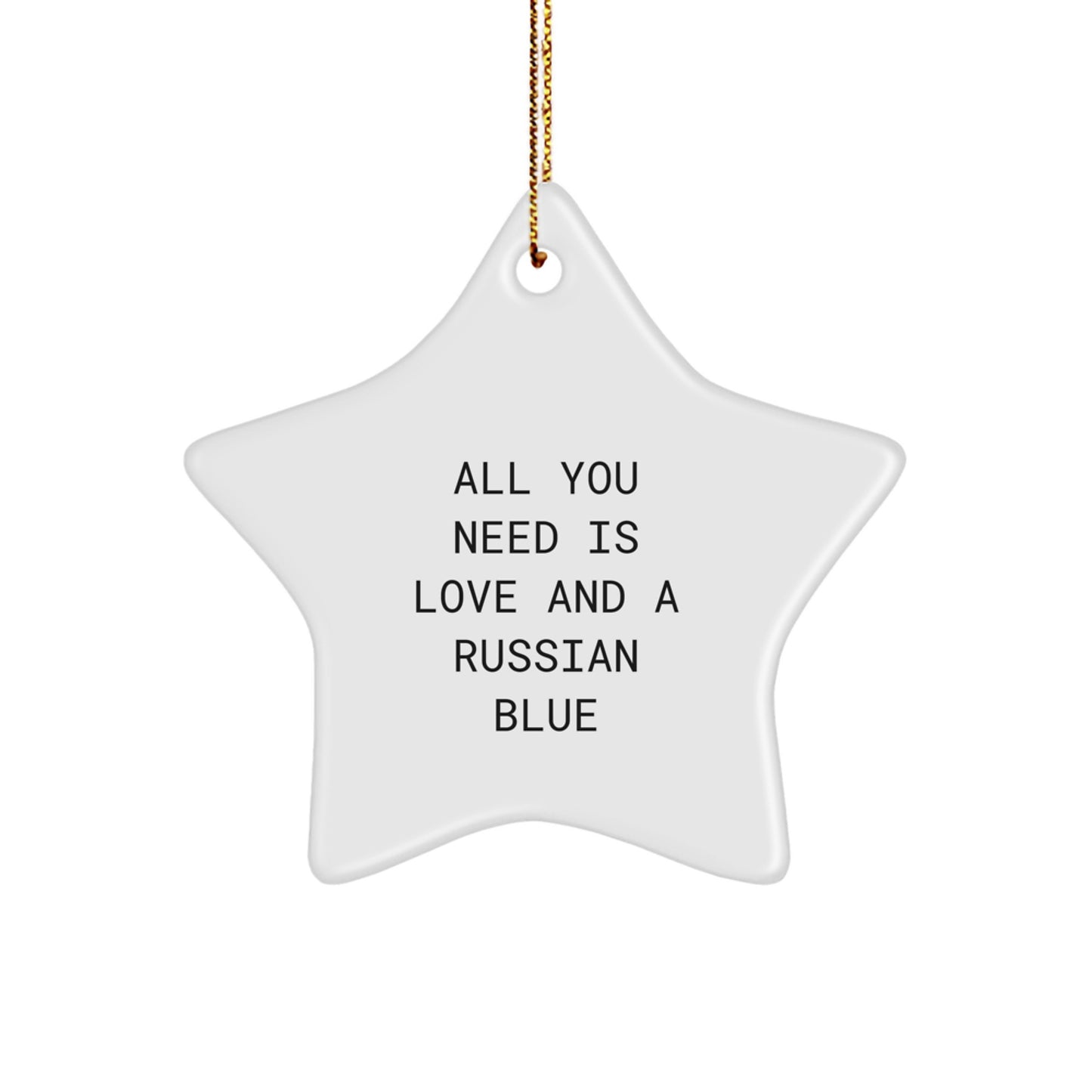 Russian Blue Cat Star Ornament, Funny Quote Gifts from Family, All You Need Is Love And A Russian Blue, Christmas Unique Gifts for Russian Blue Cat Lovers - Image 1