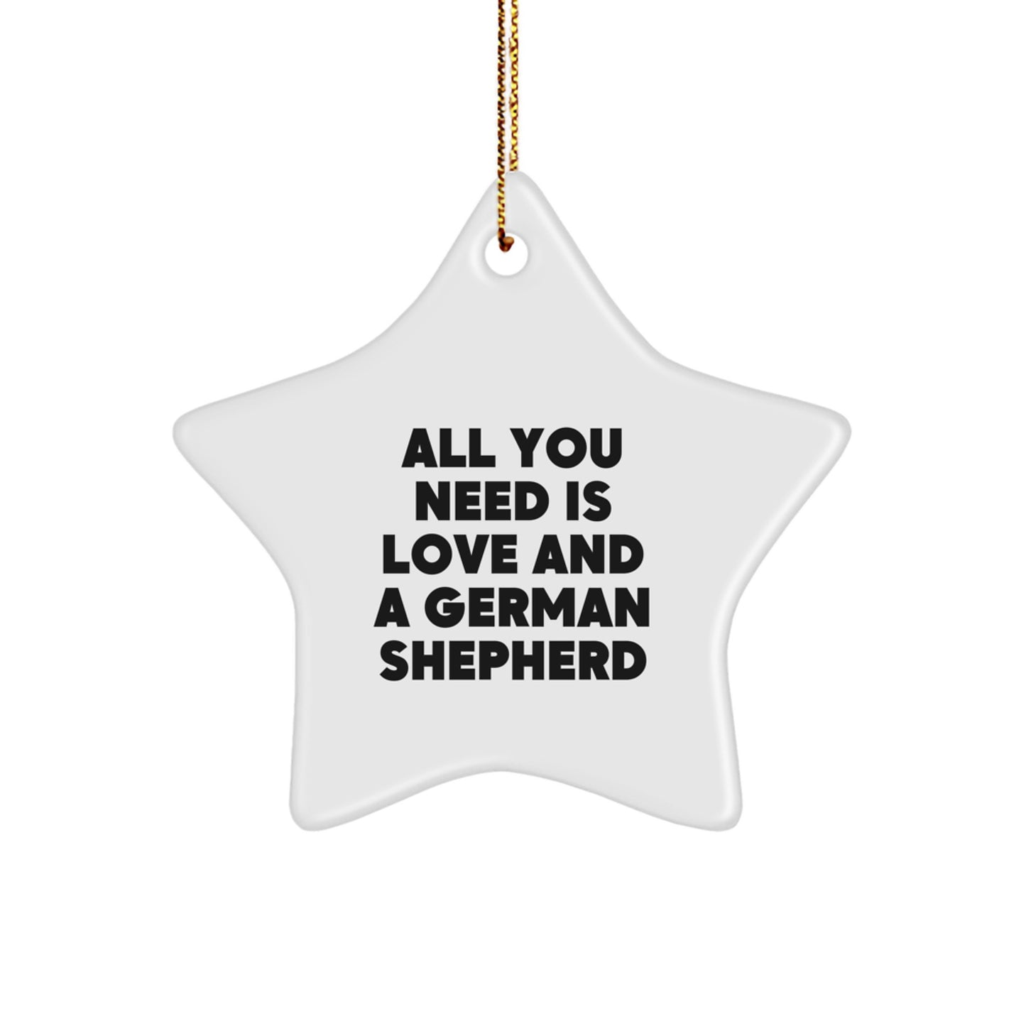 Gifts from Family, For German Shepherd Dog Lovers, All You Need Is Love And A Star Ornament for Christmas - Image 1
