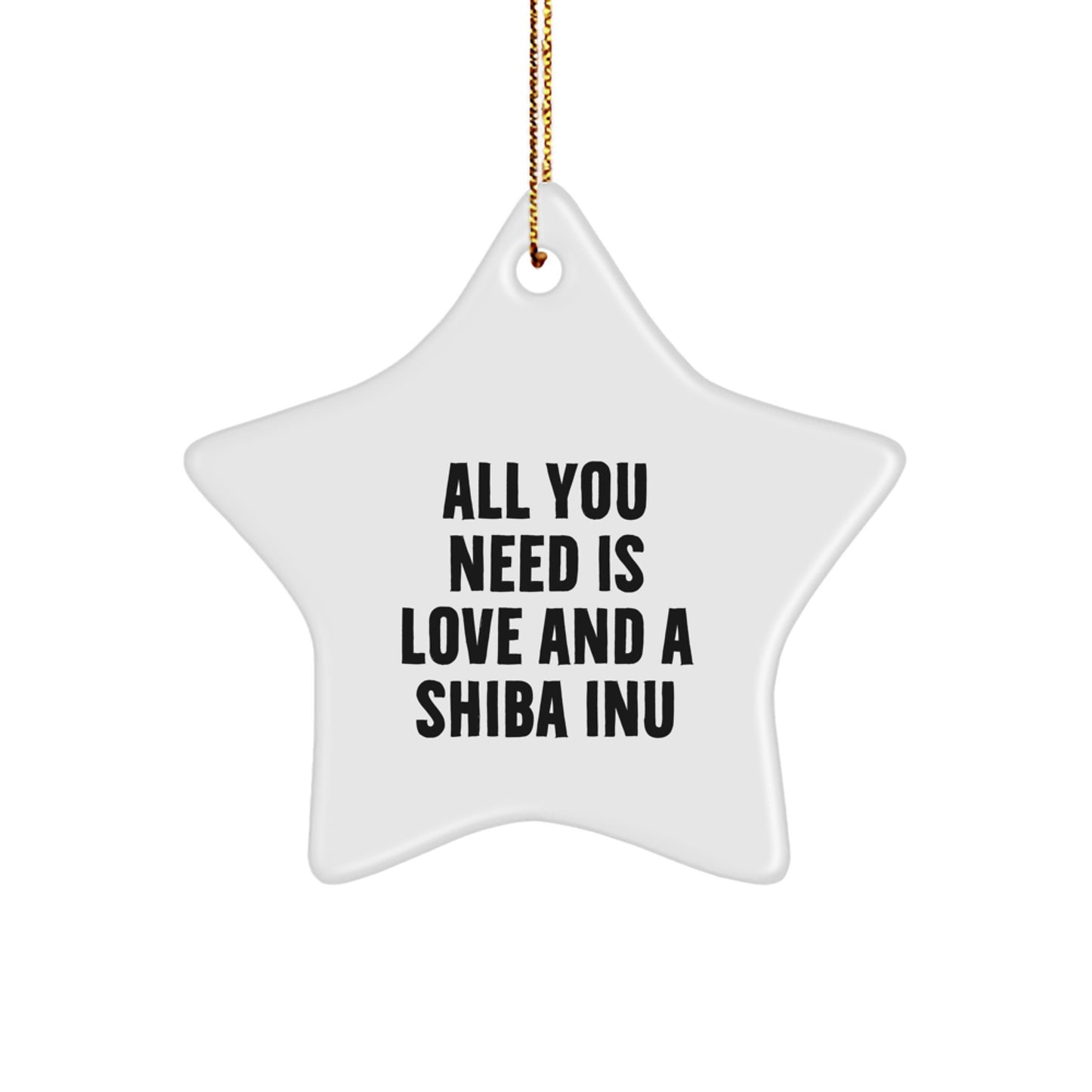 Funny Shiba Inu Dog Lover Gifts from Men to Family, 'All You Need Is Love And A Shiba Inu' Star Ornament for Christmas - Image 1