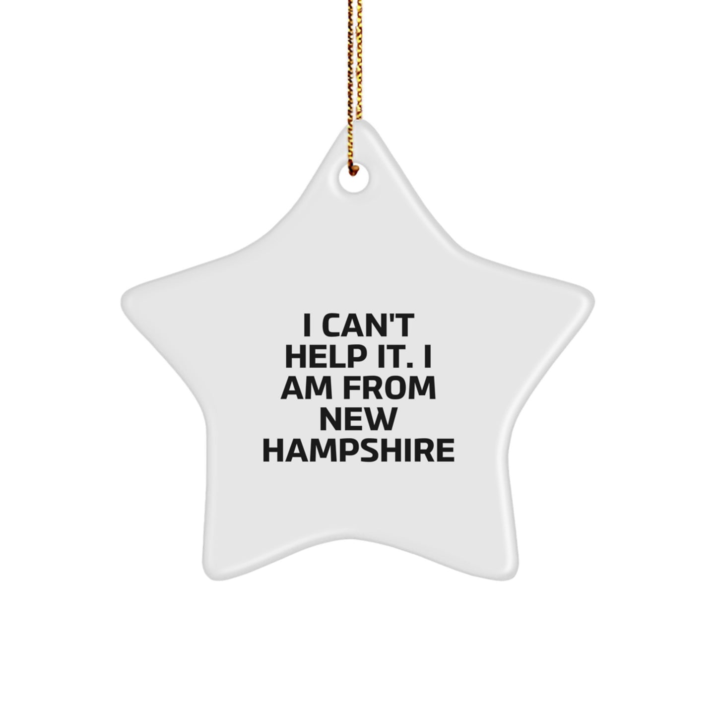 New Hampshire Star Ornament, Funny Quote 'I Can't Help It. I Am From New Hampshire', Gifts from Family to Friends, Perfect for Christmas - Image 1