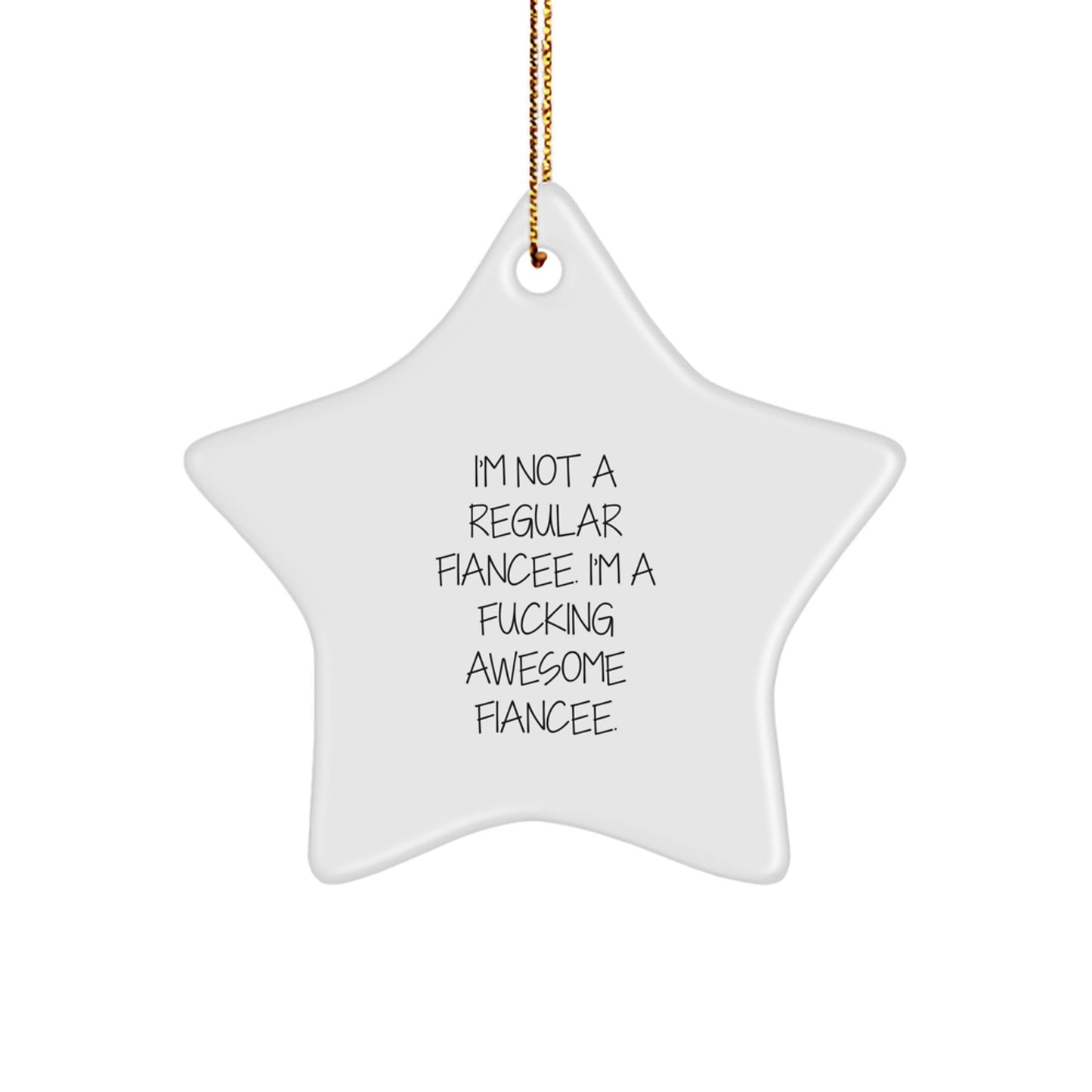 Funny Fiancee Gifts Star Ornament, I'm Not A Regular Fiancee. I'm A F--king Awesome Fiancee., Christmas Unique Gifts from Men to Fiancee - Image 1