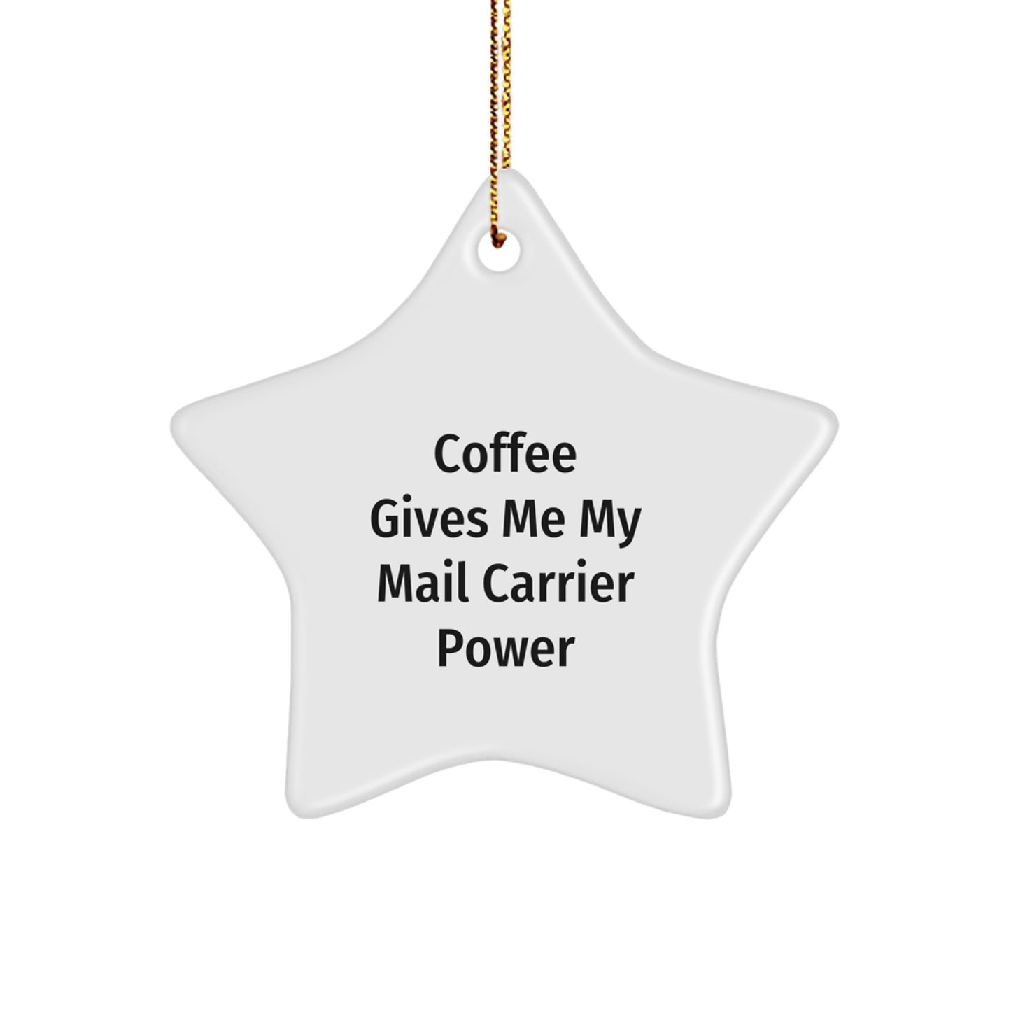 Funny Mail Carrier Gifts, Star Ornament for Christmas, Gifts from Men to Mail Carrier, Coffee Gives Me My Power - Image 1