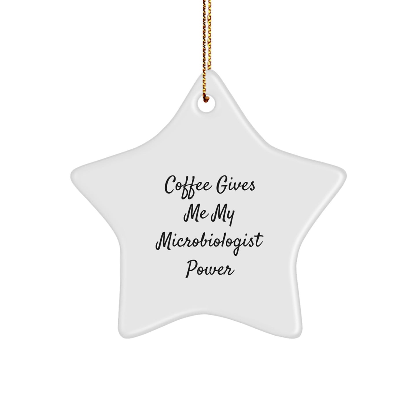 Funny Microbiologist Gifts from Friends for Microbiologist - Coffee Gives Me My Microbiologist Power Star Ornament, White, Christmas Unique Gifts - Image 1