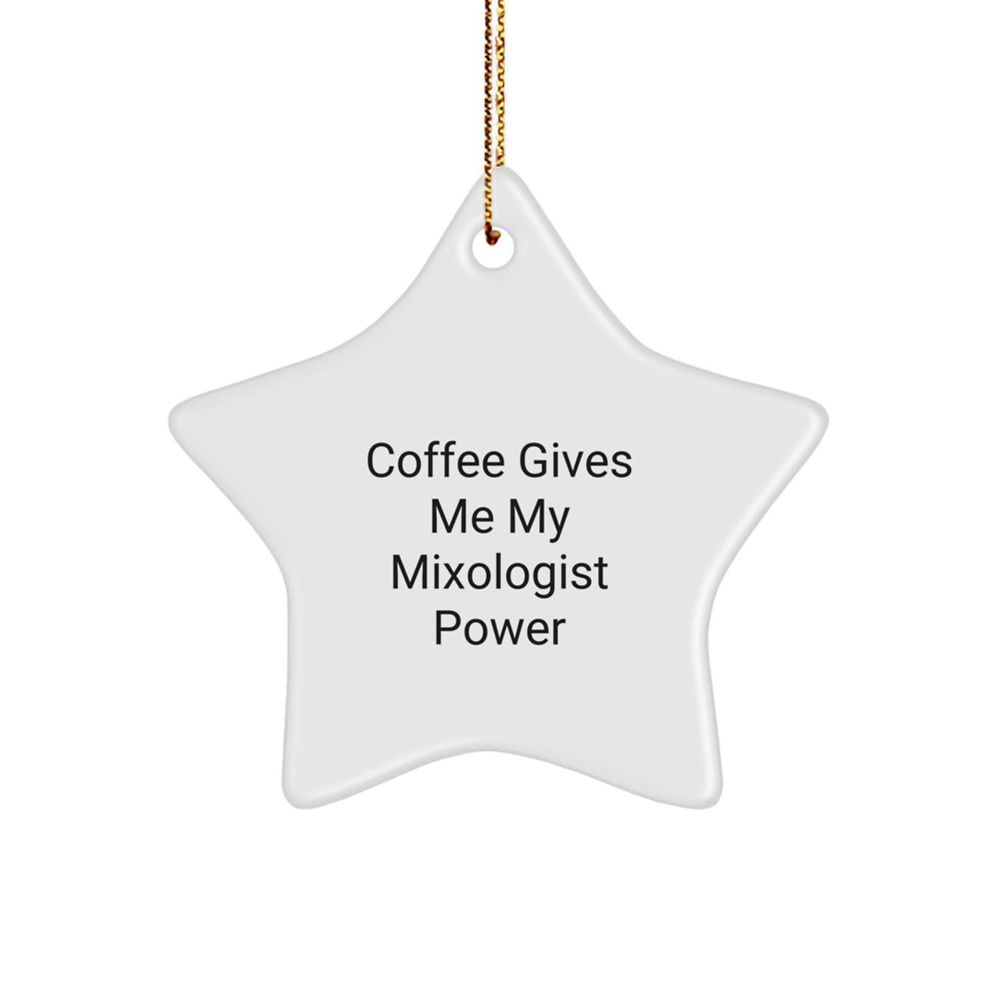 Gifts for Mixologists - Funny Quote Star Ornament, 'Coffee Gives Me My Mixologist Power', Christmas Unique Gifts from Friends and Family - Image 1