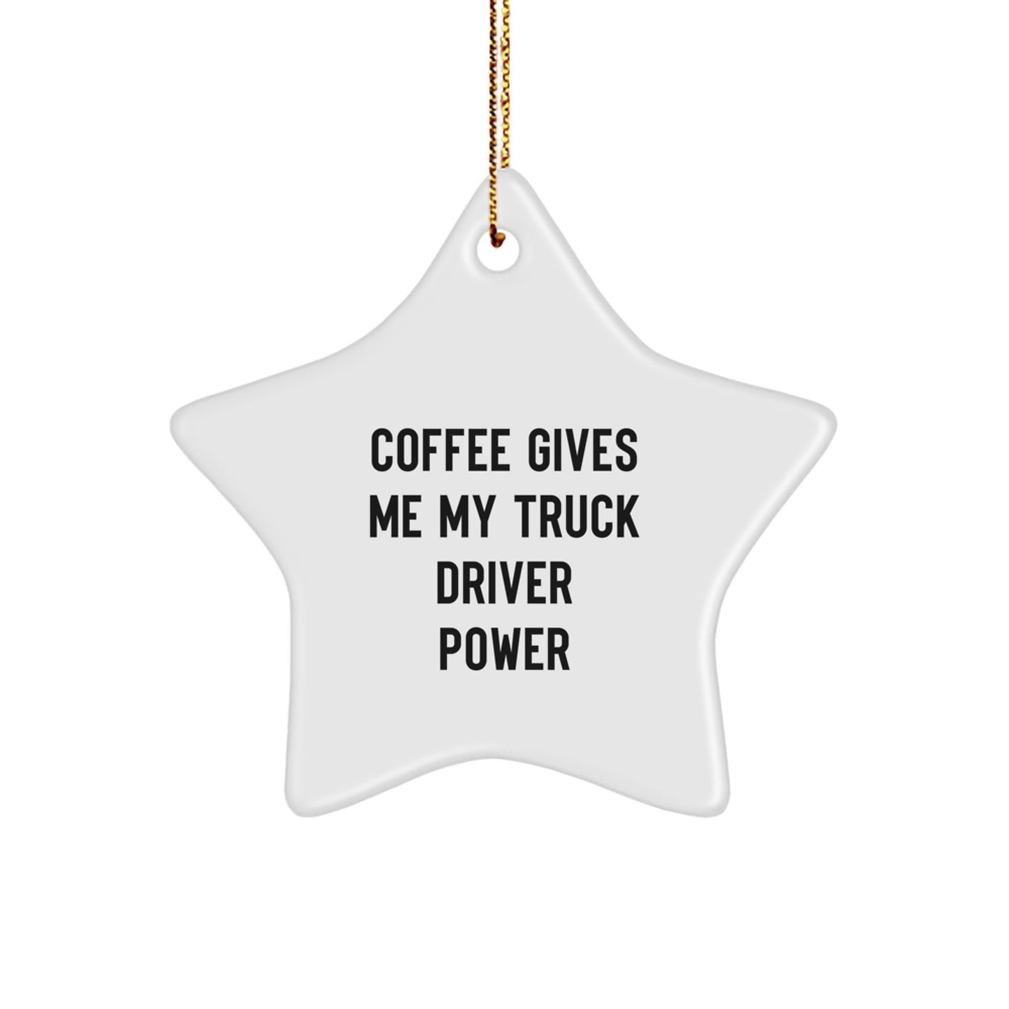 Funny Coffee Lovers Gift for Truck Driver Friends - 'Coffee Gives Me My Truck Driver Power' Star Ornament, Perfect Christmas Unique Gift for Men - Image 1