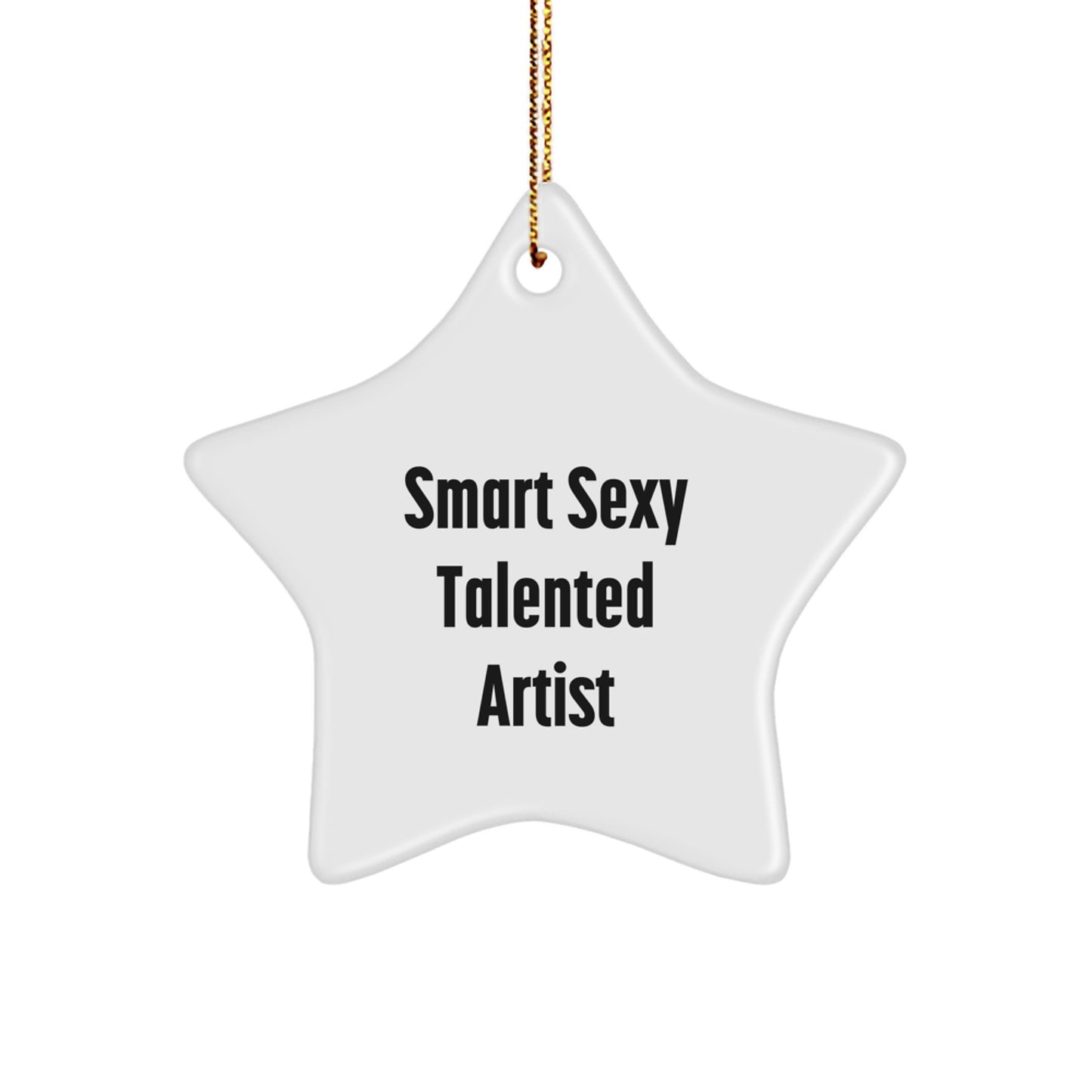 Smart Sexy Talented Artist Gift, Star Ornament, 'Smart Sexy Talented Artist' Quote, Christmas Unique Gifts for Artist, Gifts from Friends - Image 1