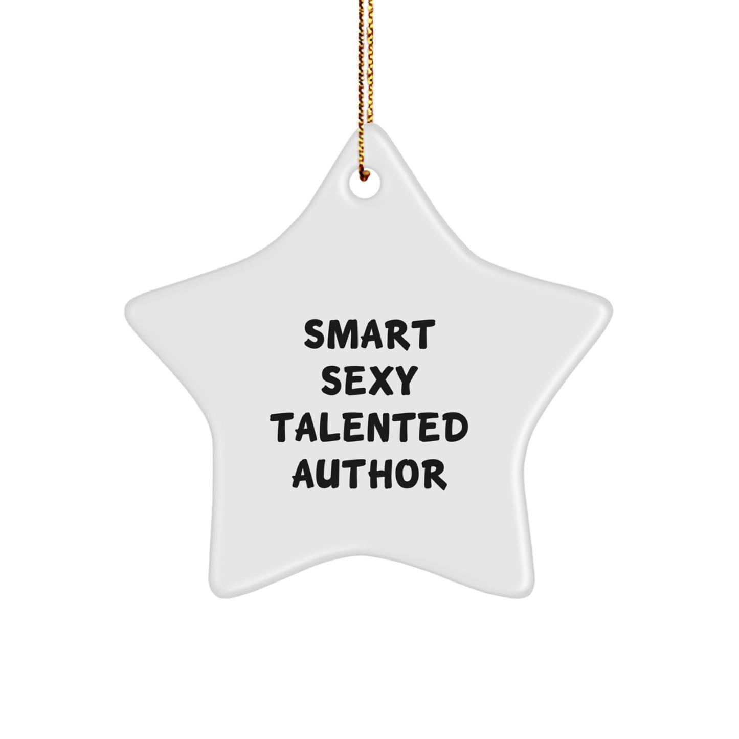 Smart Sexy Talented Author Christmas Unique Gift, Funny Quote, Star Ornament, Gifts from Men to Author, Author Gifts for Christmas - Image 1